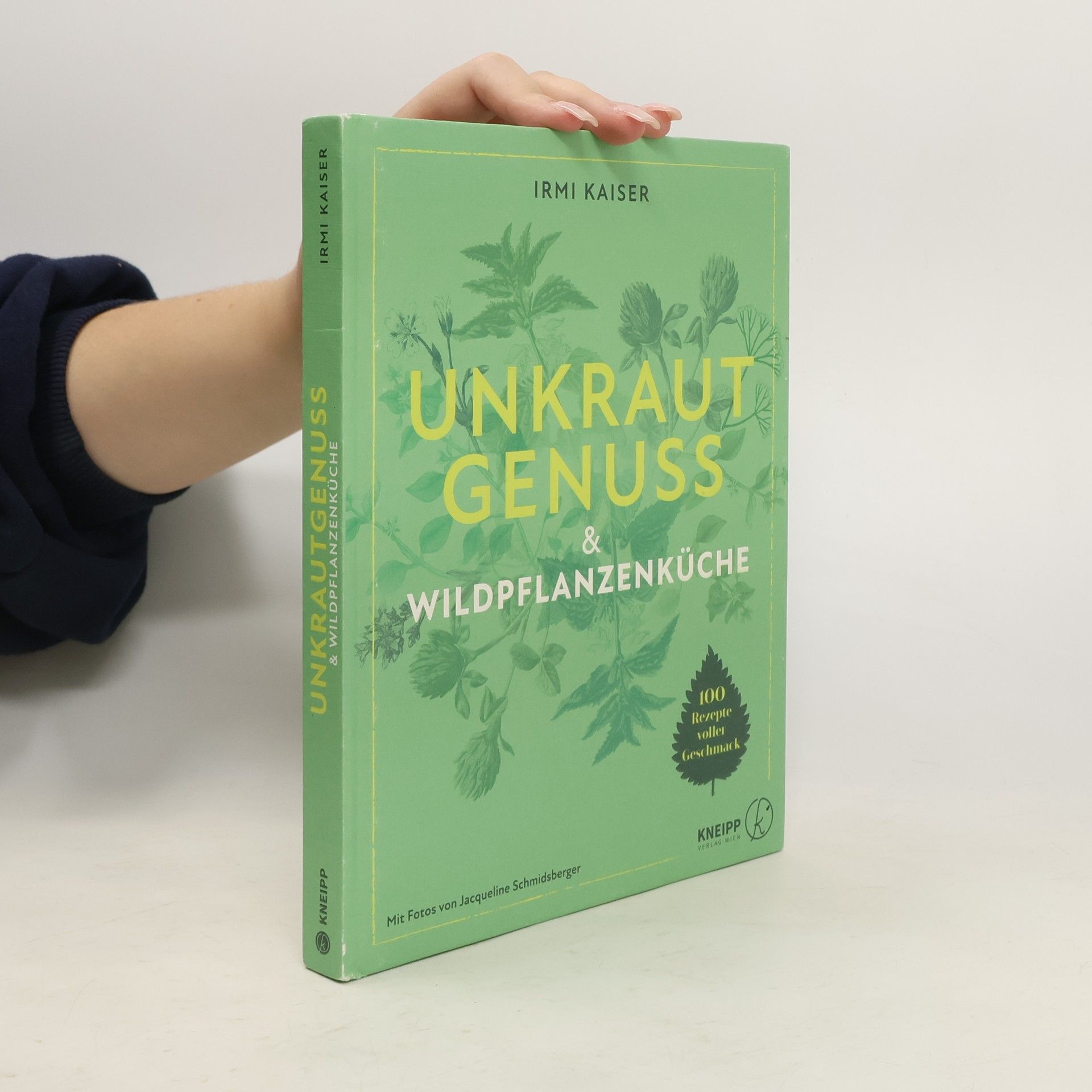 Irmi Kaiser Unkrautgenuss - 100 schmackhafte Rezepte aus der Wildpflanzenküche