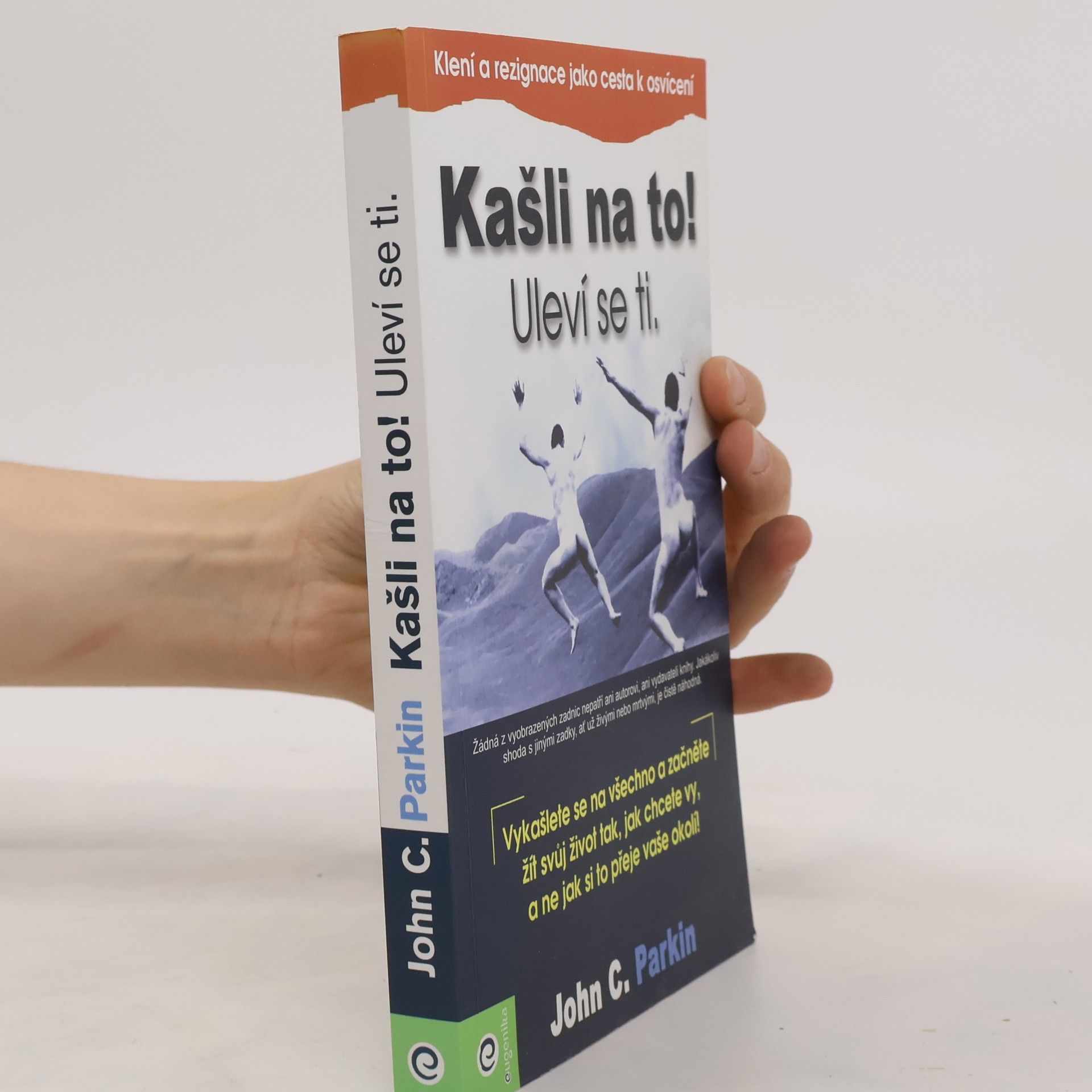 John C. Parkin Kašli na to! Uleví se ti : (klení a rezignace jako cesta k osvícení)