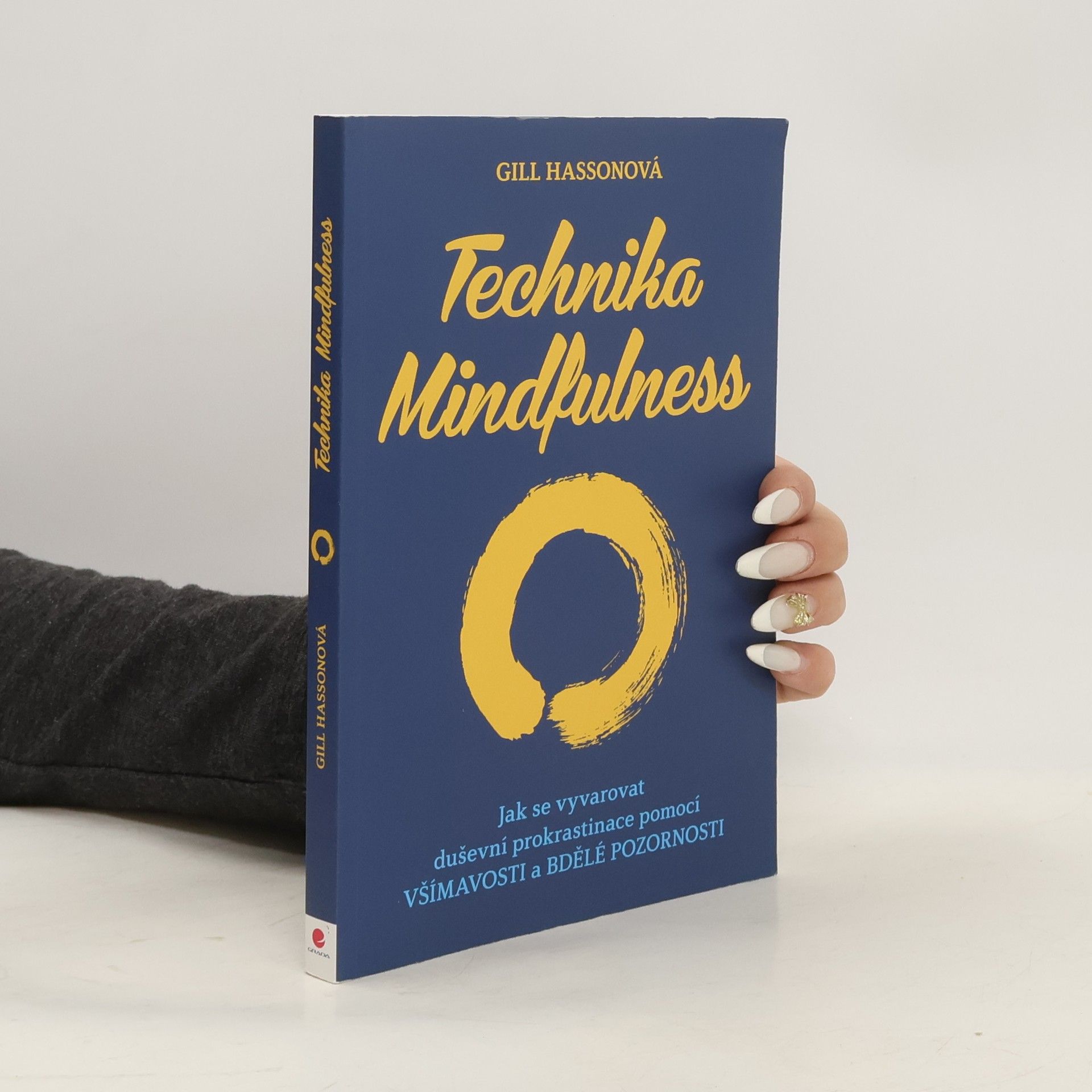 Gill Hasson Technika Mindfulness : jak se vyvarovat duševní prokrastinace pomocí všímavosti a bdělé pozornosti
