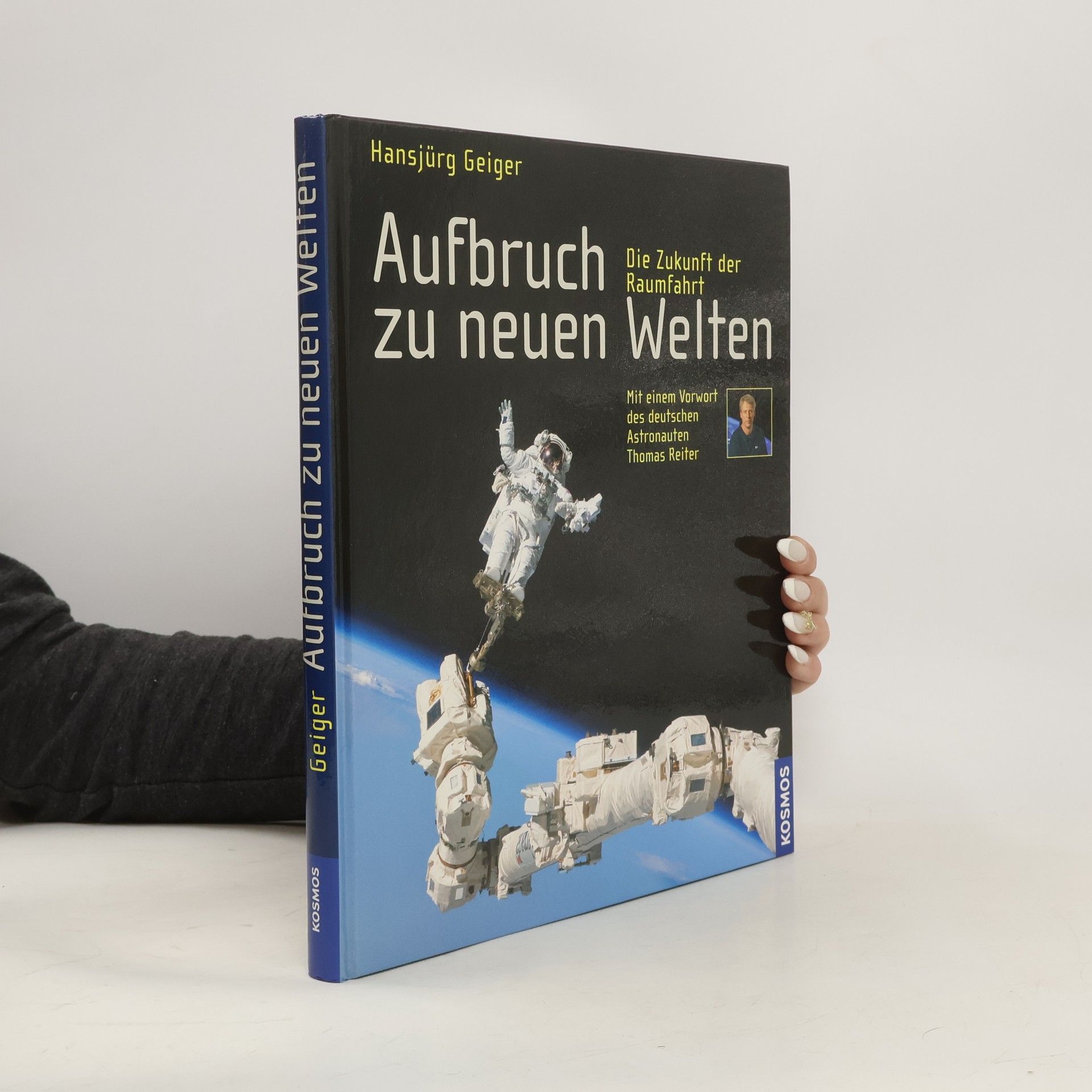 Hansjürg Geiger Aufbruch zu neuen Welten. Die Zukunft der Raumfahrt. Mit e. Vorw. v. Thomas Reiter