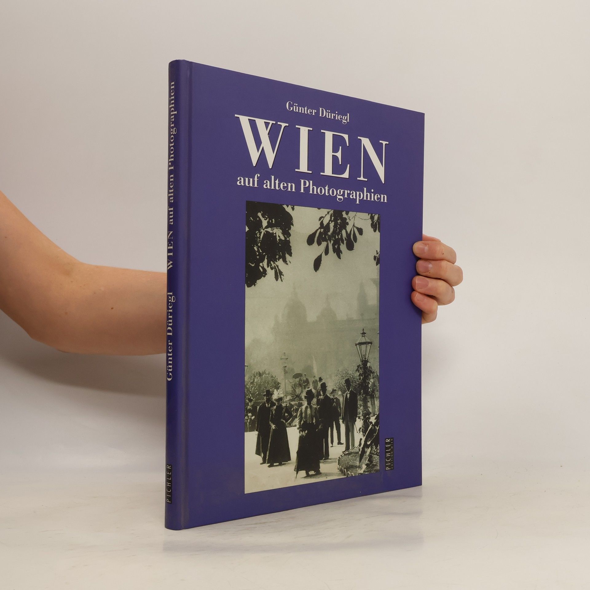 Günter Düriegl Wien auf alten Photographien