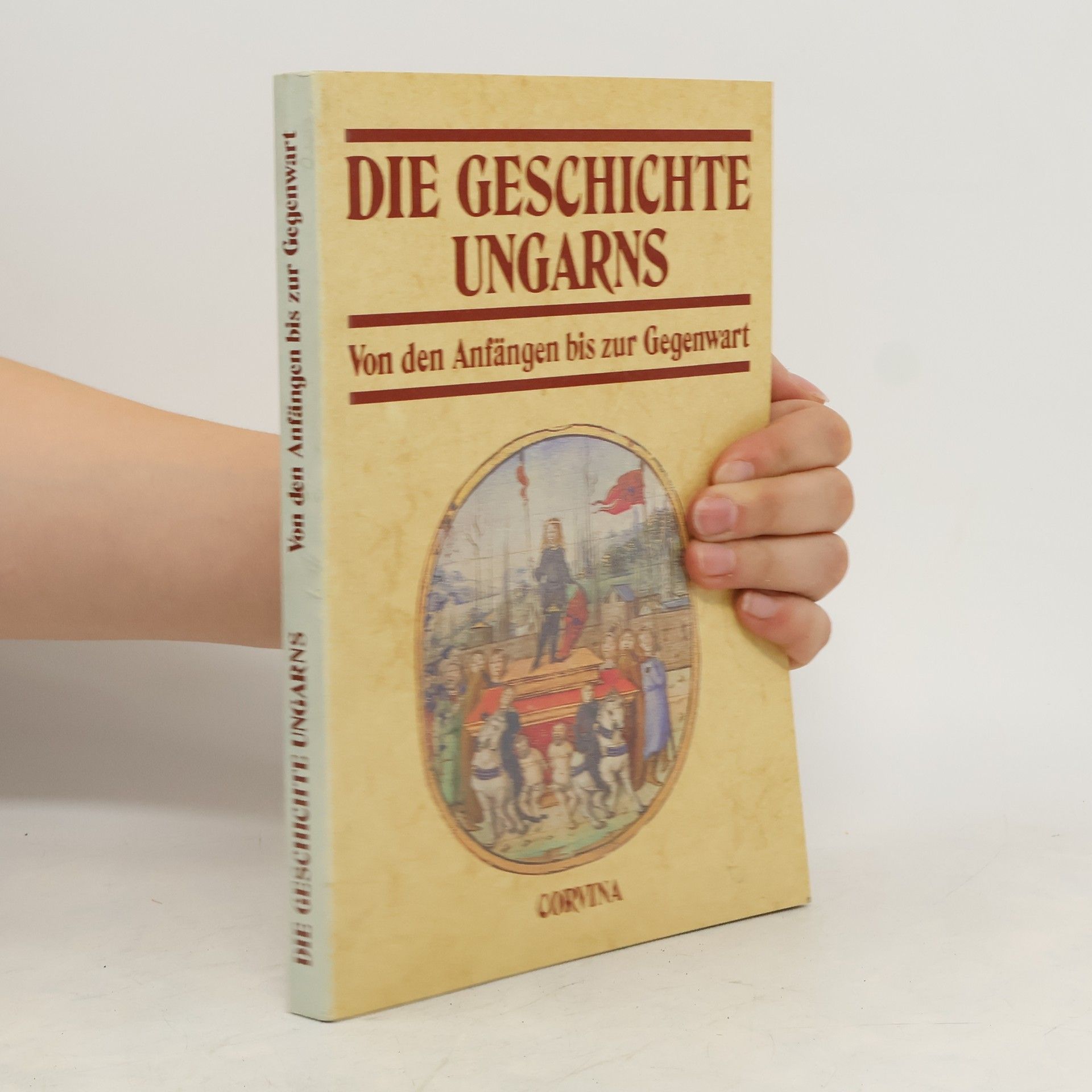 kolektiv Die Geschichte Ungarns; Von den Anfängen bis zur Gegenwart