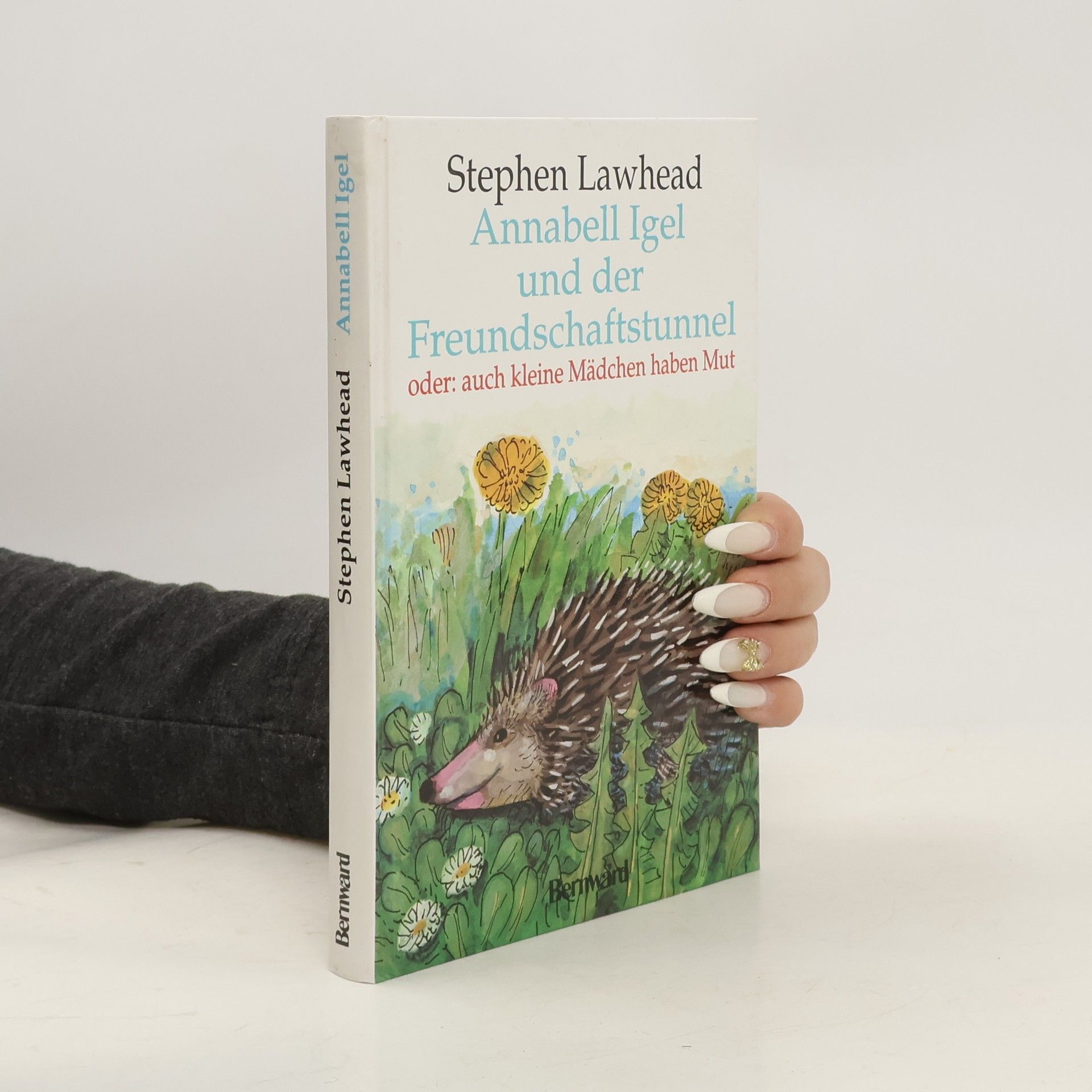 Stephen R. Lawhead Annabell Igel und der Freundschaftstunnel oder: auch kleine Mädchen haben Mut