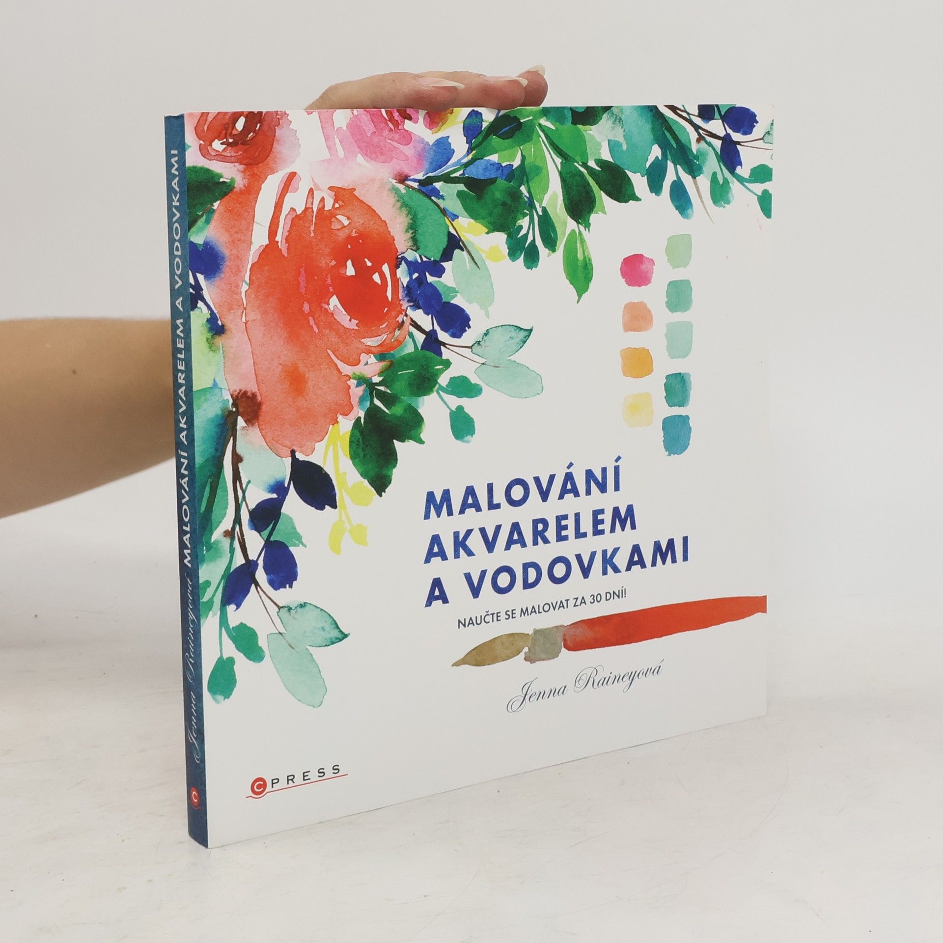 Jenna Rainey Malování akvarelem a vodovkami : naučte se malovat za 30 dní!