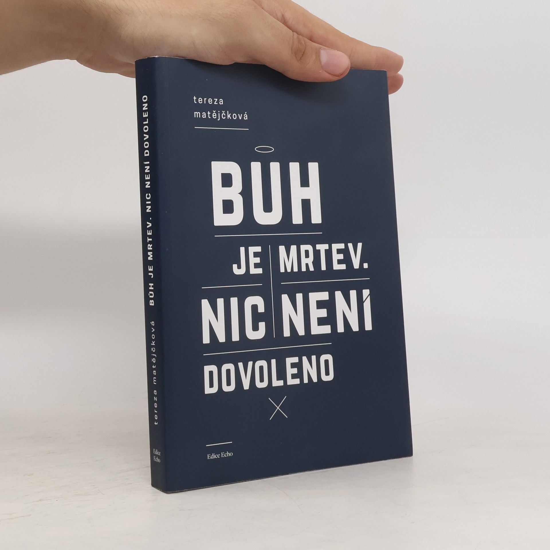 Tereza Matějčková Bůh je mrtev. Nic není dovoleno.