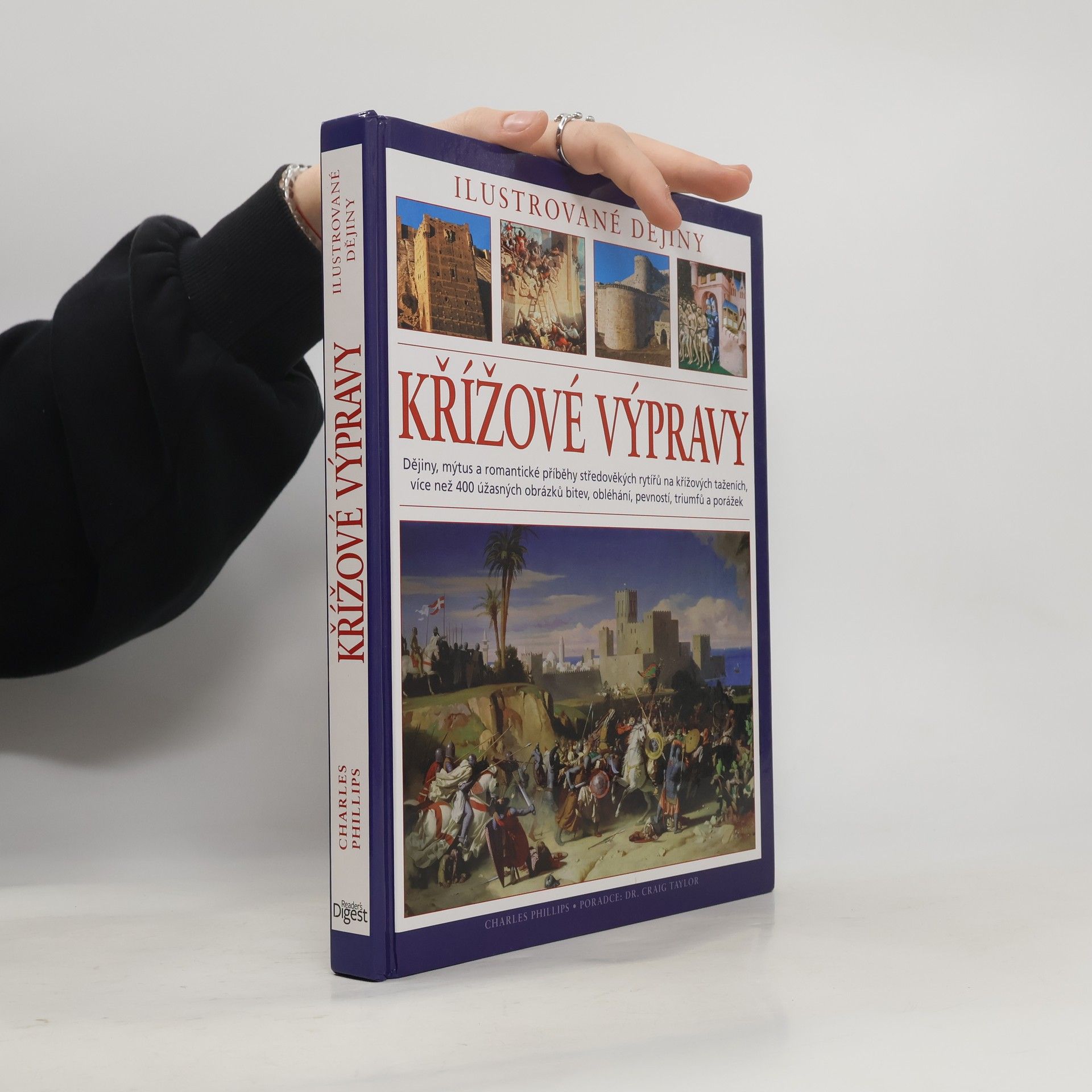 Charles Phillips Křížové výpravy. Ilustrované dějiny. Dějiny, mýtus a romantické příběhy středověkých rytířů na křížových taženích