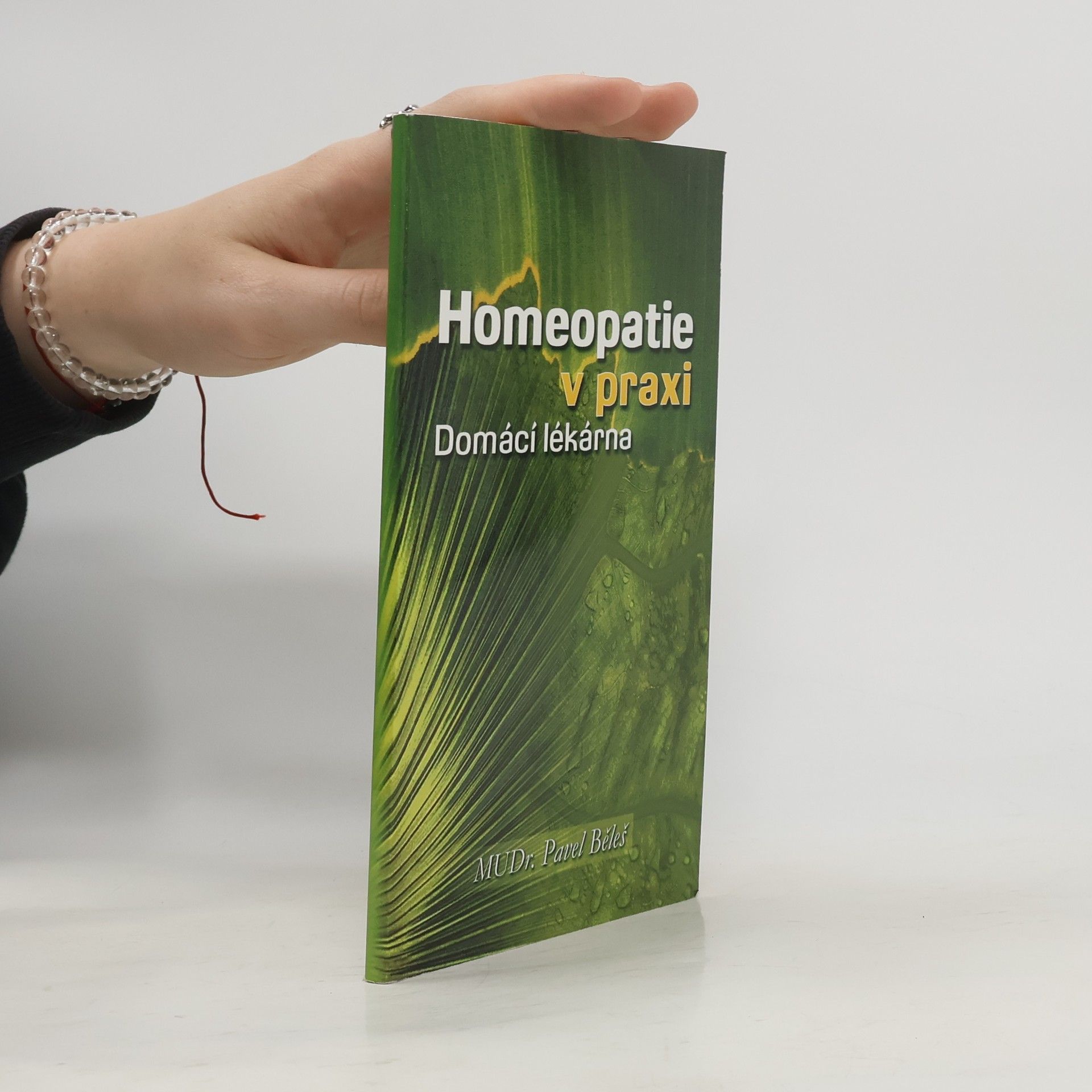 Pavel Běleš Homeopatie v praxi. Domácí lékárna