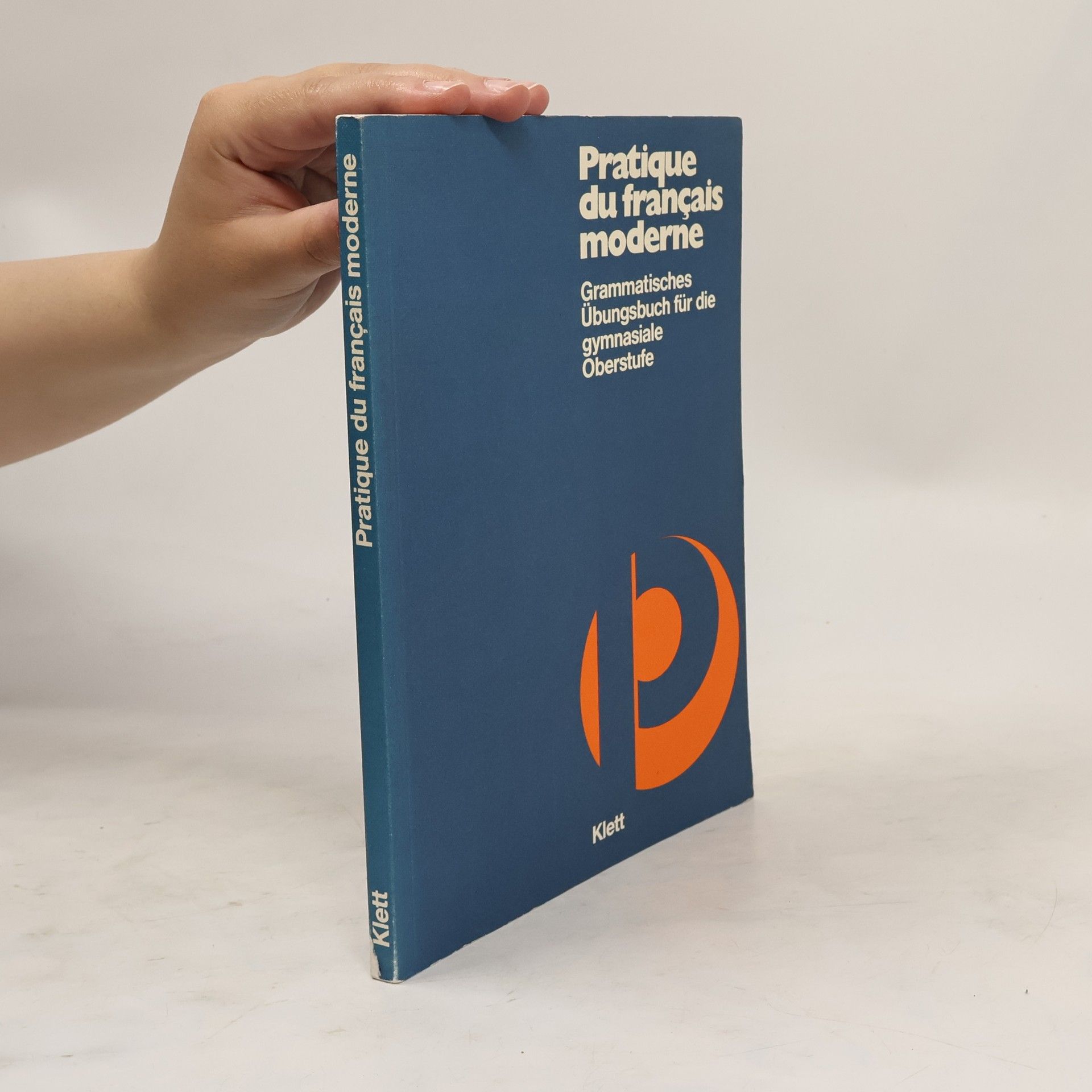 Collectif d'auteurs Pratique du français moderne Grammatisches Übungsbuch für die gymnasiale Oberstufe