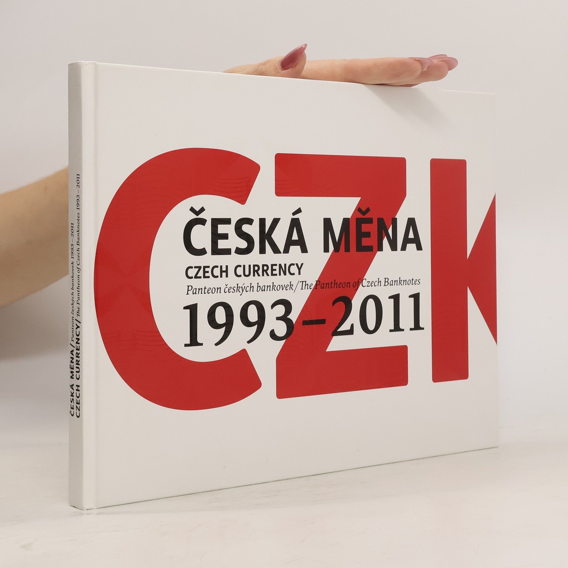 Miroslav Singer Česká měna: Panteon českých bankovek = Czech currency: The pantheon of Czech banknotes : 1993-2011