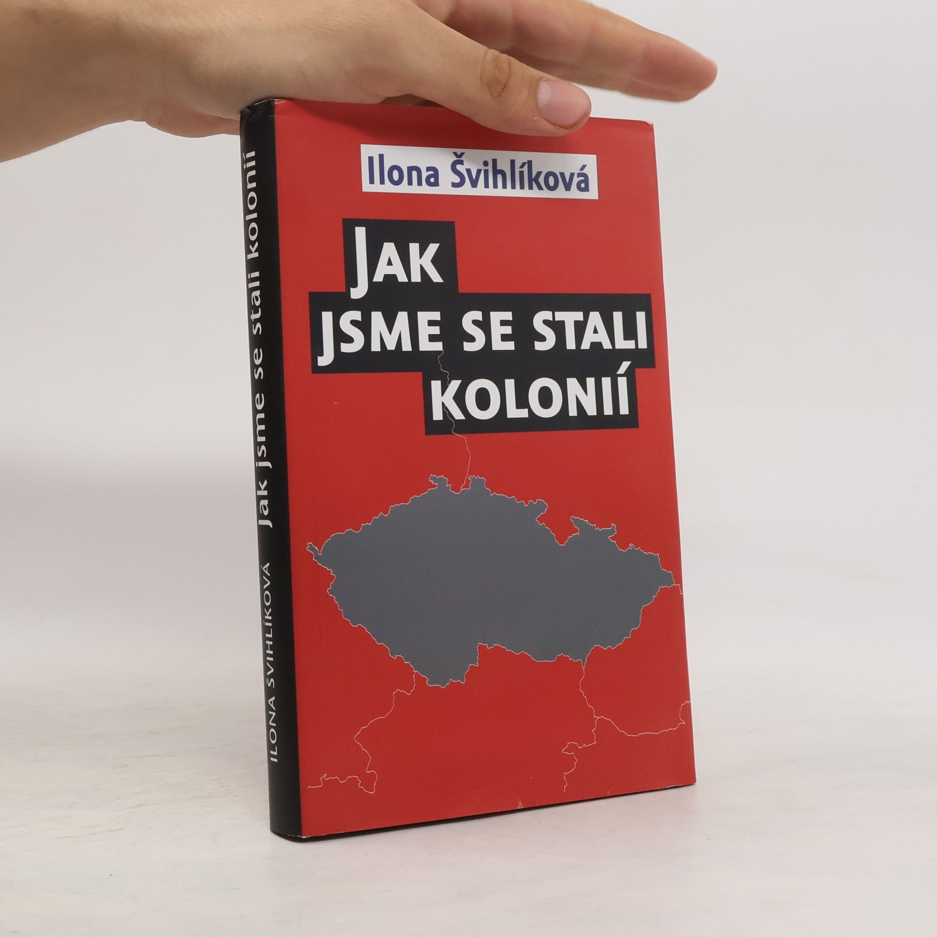 Ilona Švihlíková Jak jsme se stali kolonií