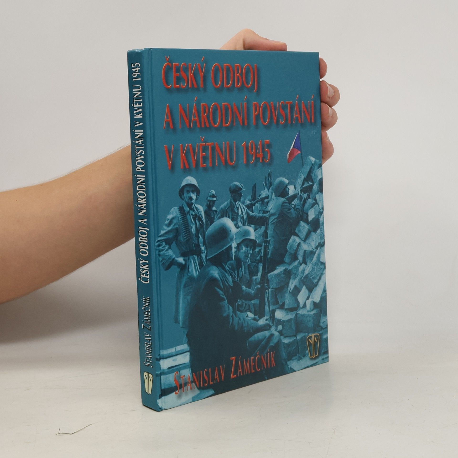 Stanislav Zámečník Český odboj a národní povstání v květnu 1945