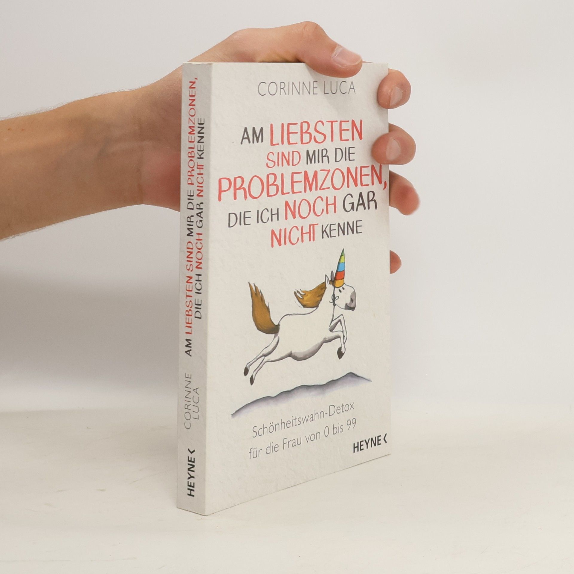 Corinne Luca Am liebsten sind mir die Problemzonen, die ich noch gar nicht kenne