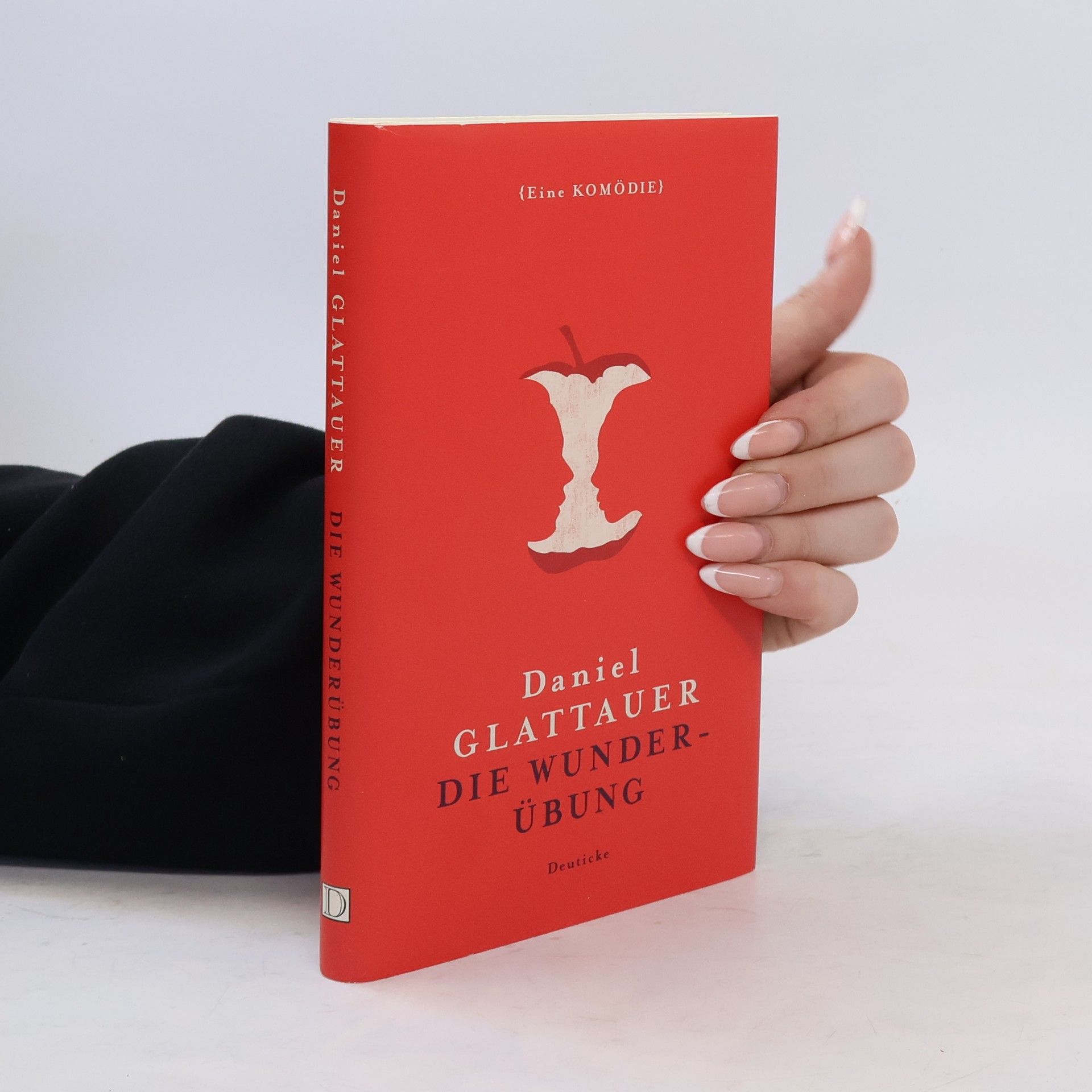 Daniel Glattauer Die Wunderübung : eine Komödie