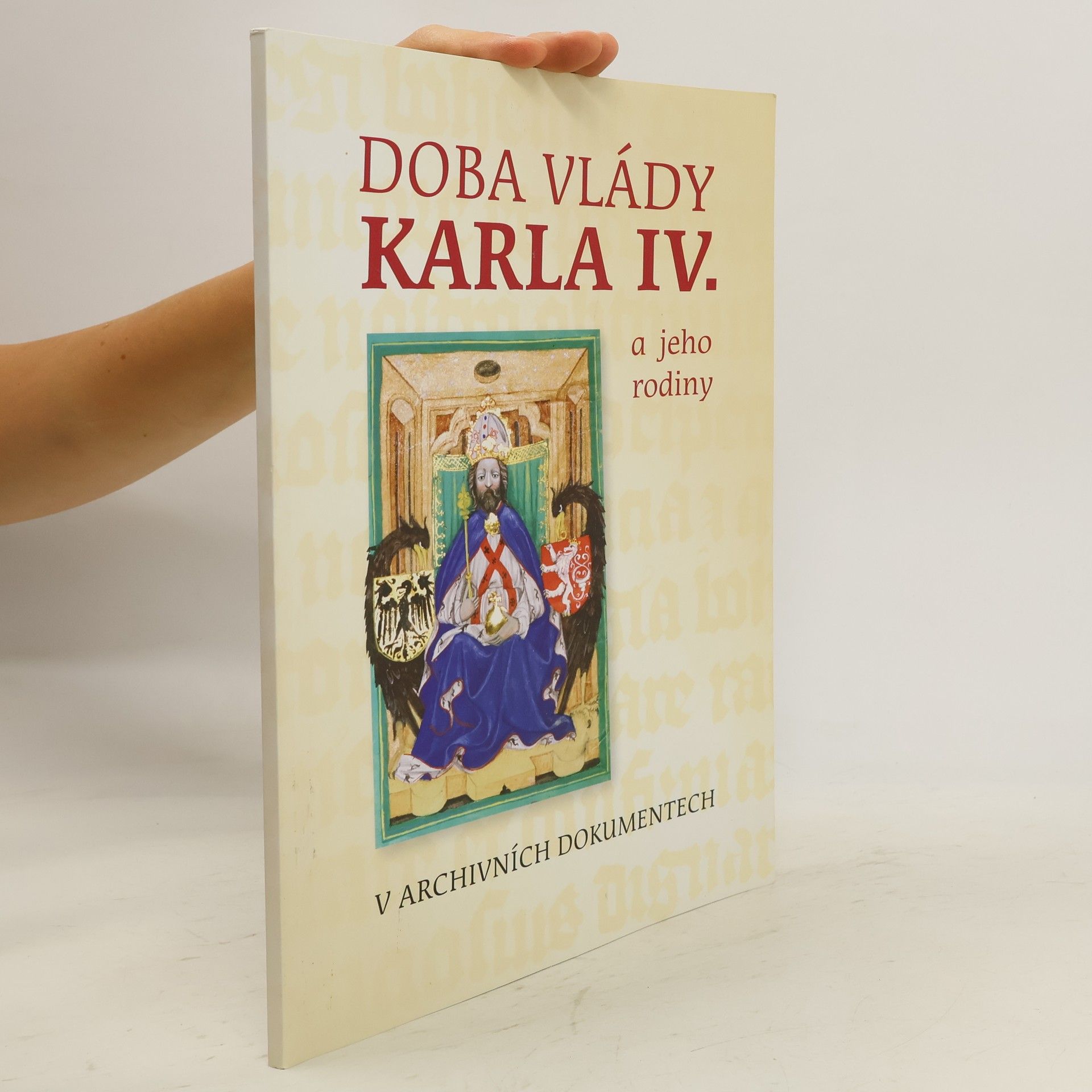 Alena Pazderová Doba vlády Karla IV. a jeho rodiny v archivních dokumentech