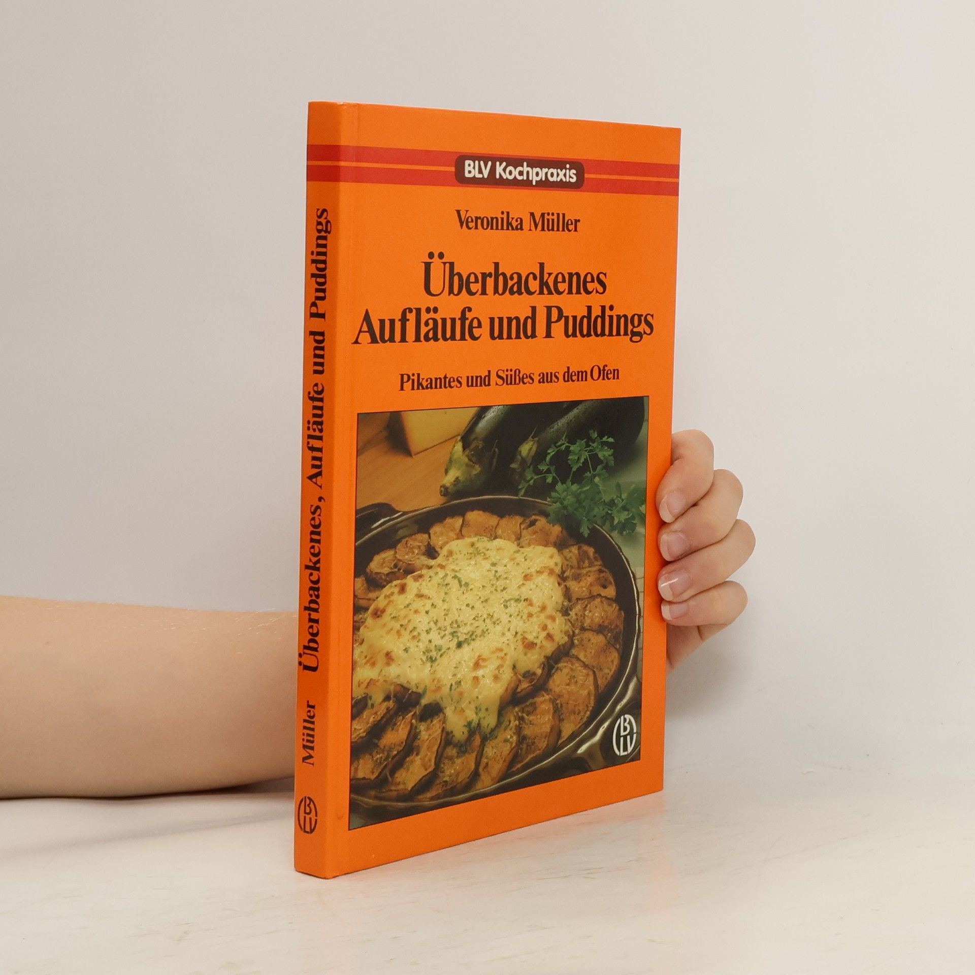 Veronika Müller Überbackenes, Aufläufe und Puddings