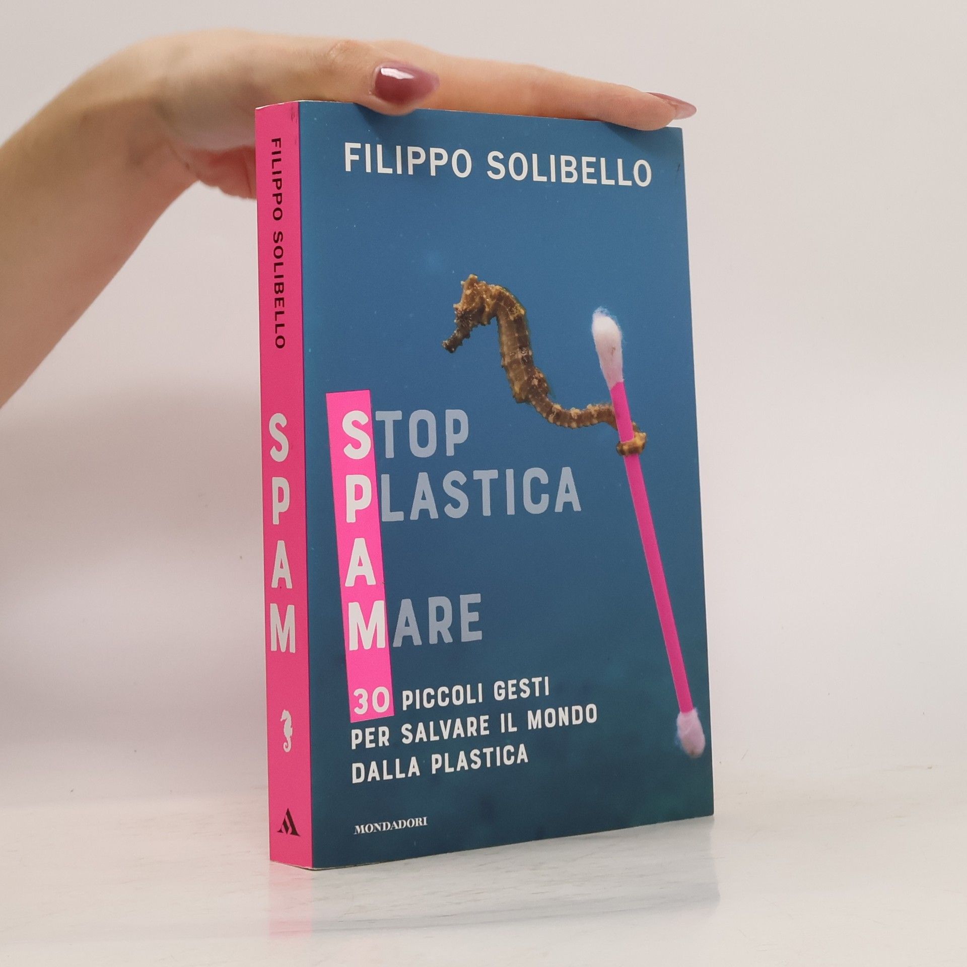 Filippo Solibello Spam. Stop plastica a mare. 30 piccoli gesti per salvare il mondo dalla plastica