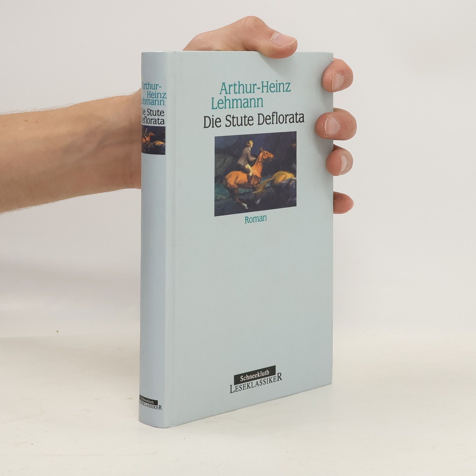 Arthur-Heinz Lehmann Die Stute Deflorata