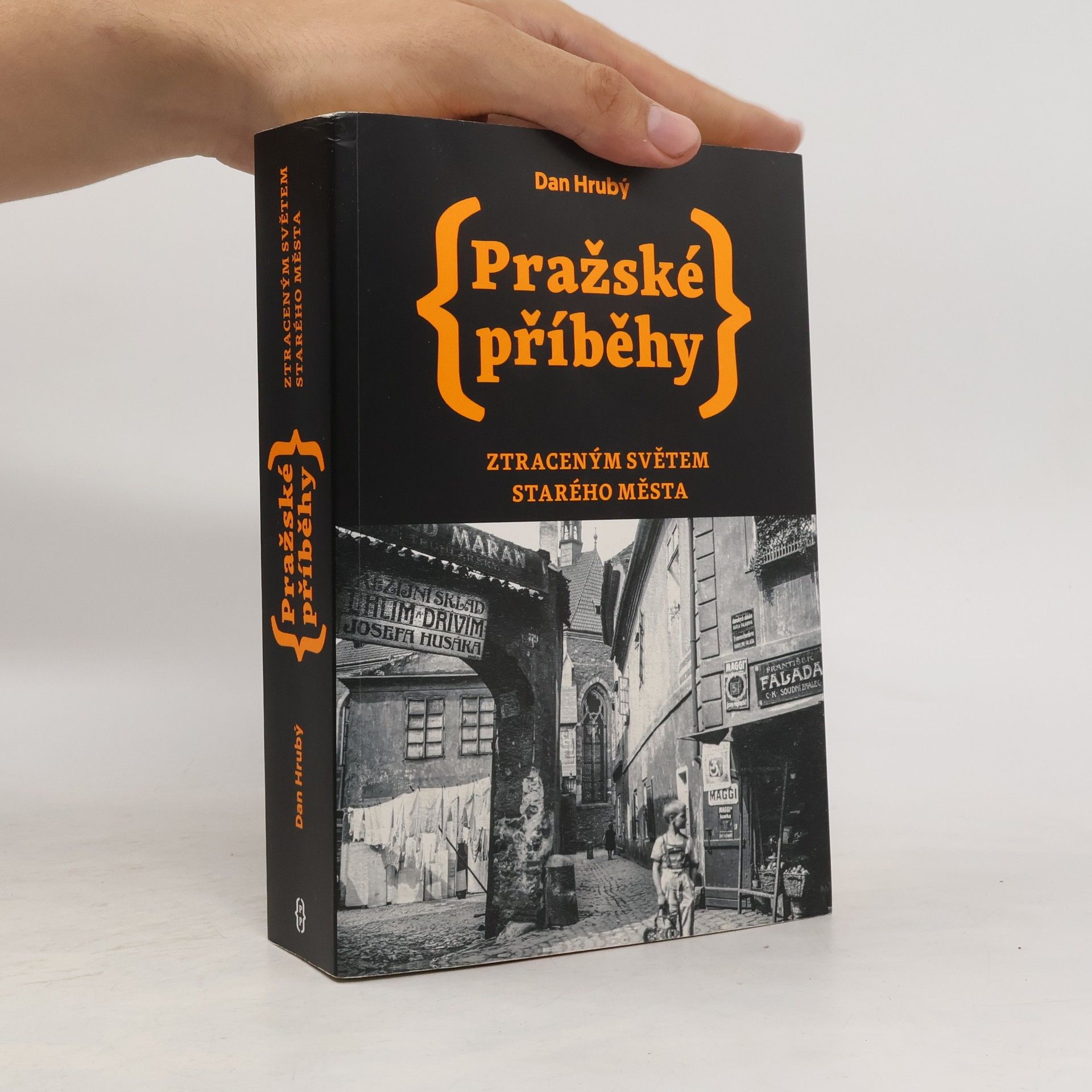 Dan Hrubý Pražské příběhy : ztraceným světem Starého Města