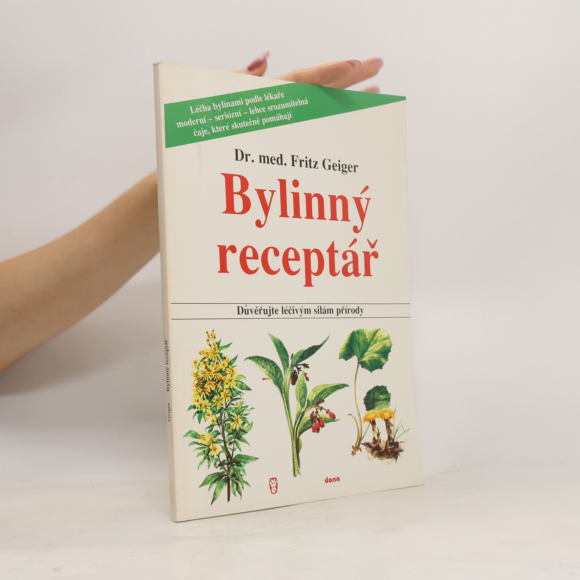 Fritz Geiger Bylinný receptář. Důvěřujte léčivým silám přírody
