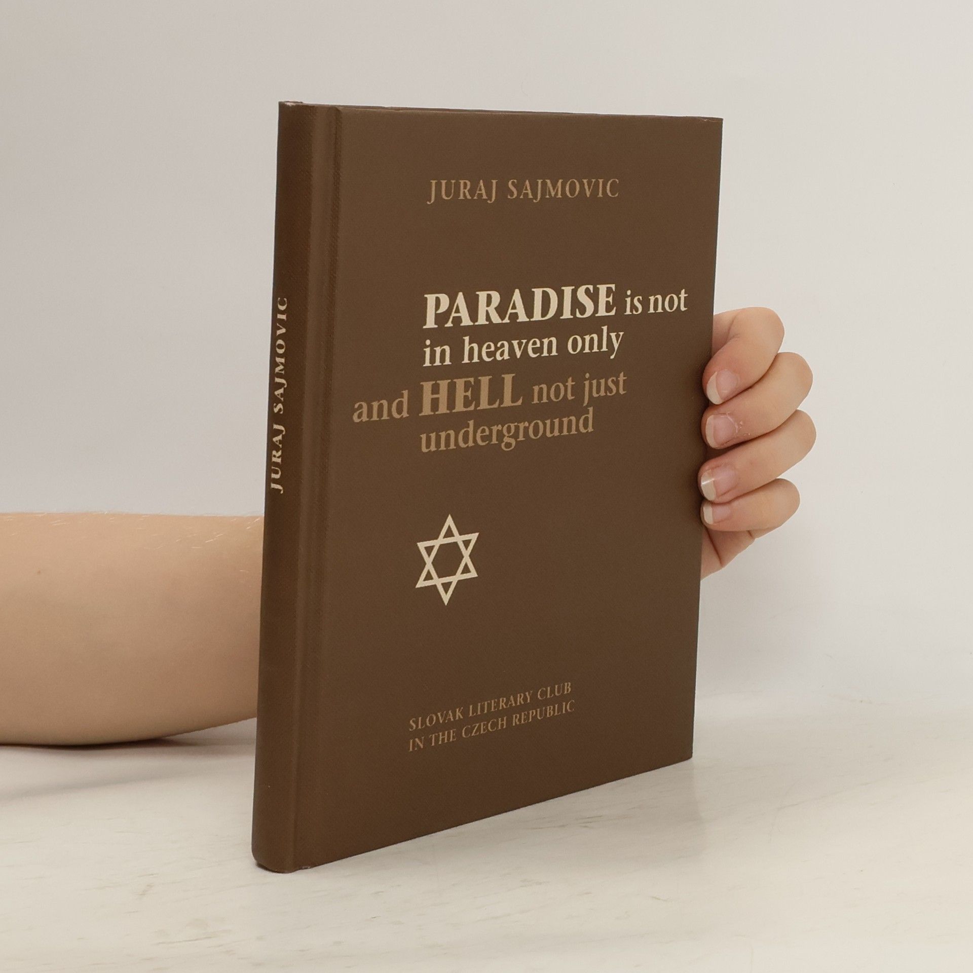 Juraj Šajmovič Paradise is not in Heaven Only and Hell Not Just Underground