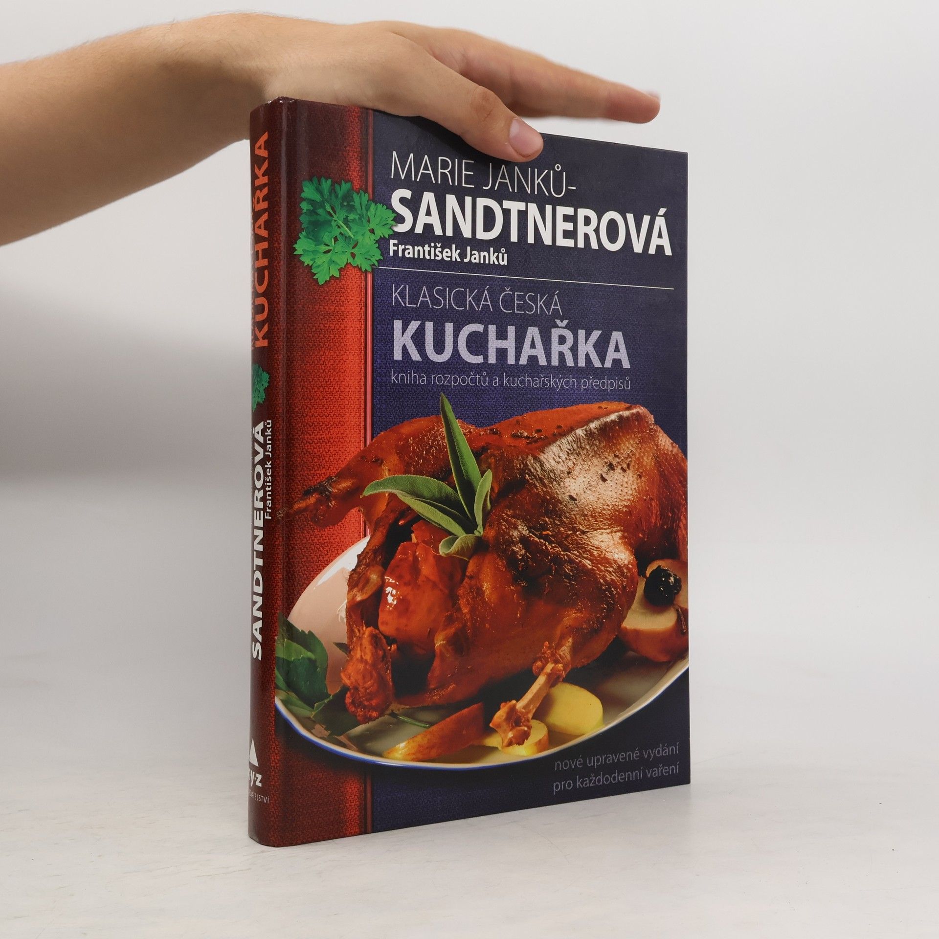 Marie Janků Sandtnerová Klasická česká kuchařka: Kniha rozpočtů a kuchařských předpisů