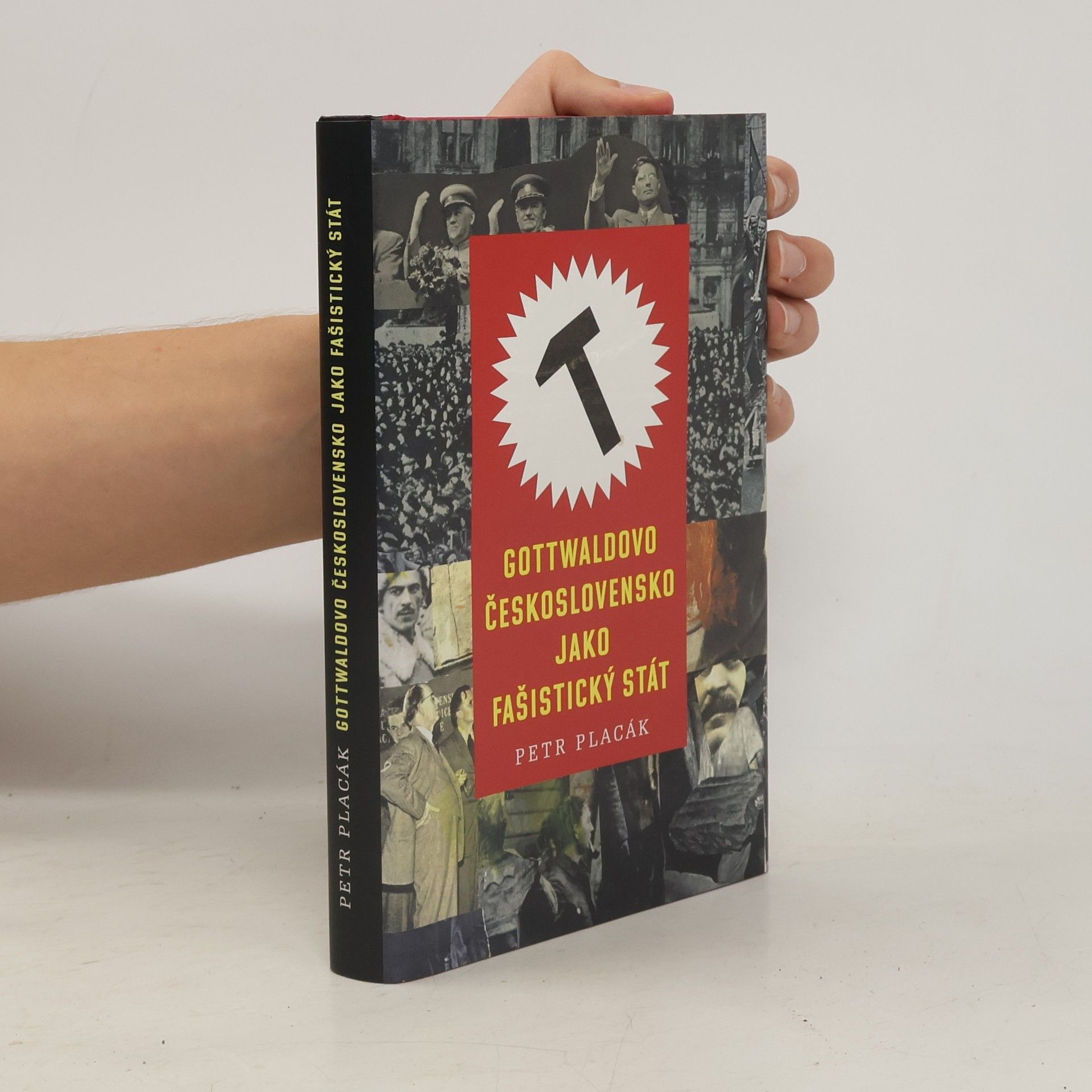 Petr Placák Gottwaldovo Československo jako fašistický stát