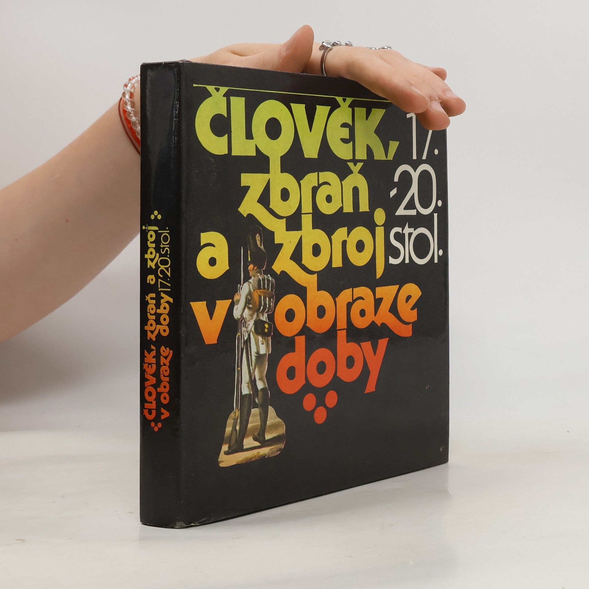 Andrej Romaňák Člověk, zbraň a zbroj v obraze doby 17.-20. století