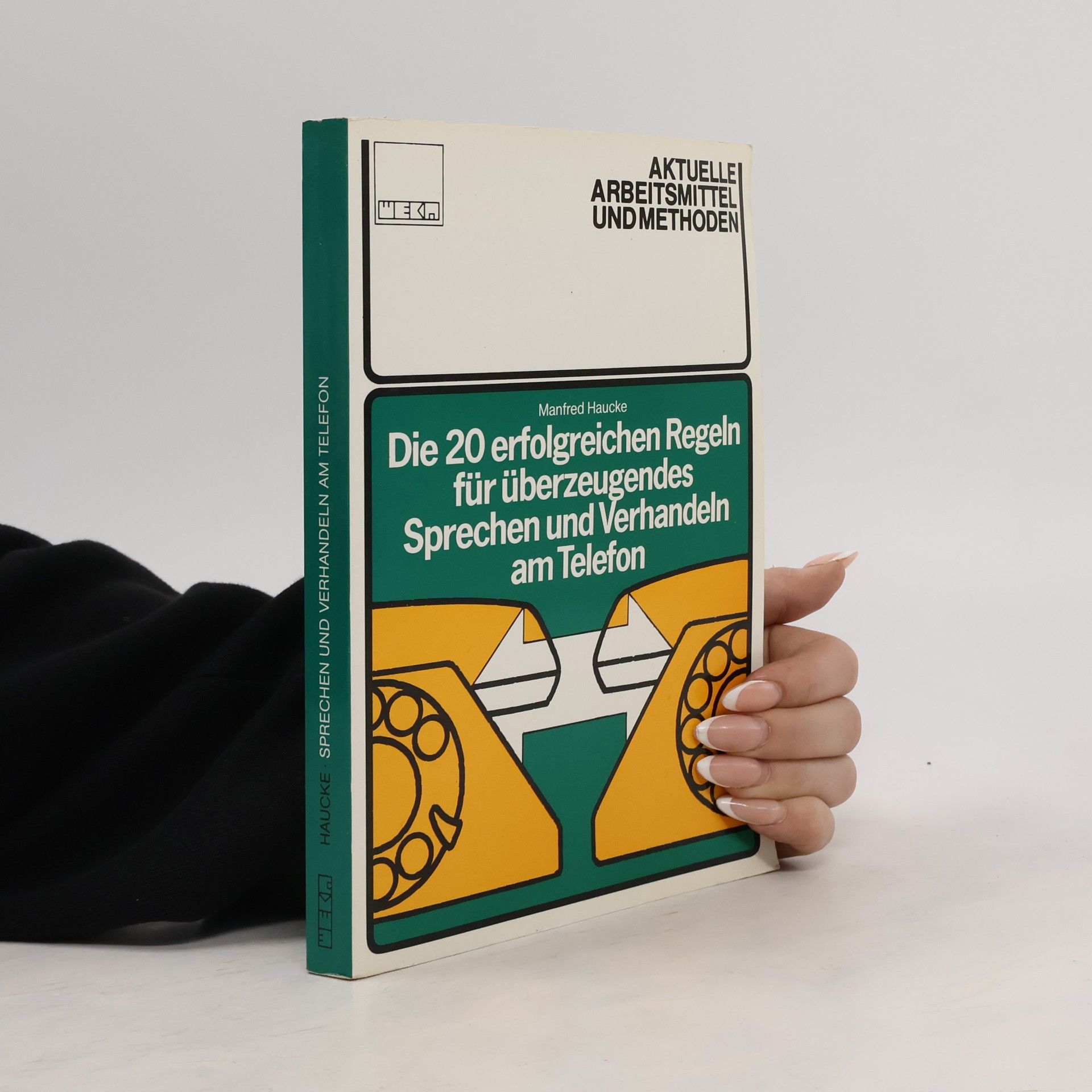 Manfred Haucke Die 20 [zwanzig] erfolgreichen Regeln für überzeugendes Sprechen und Verhandeln am Telefon