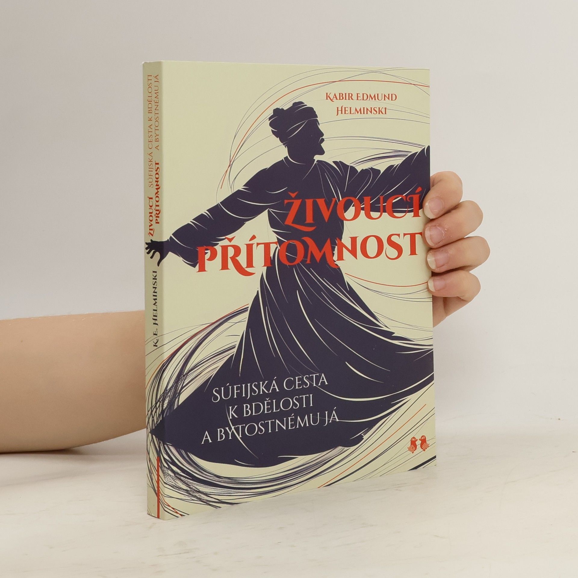 Kabir Edmund Helminski Živoucí přítomnost - Súfijská cesta k bdělosti a bytostnému já