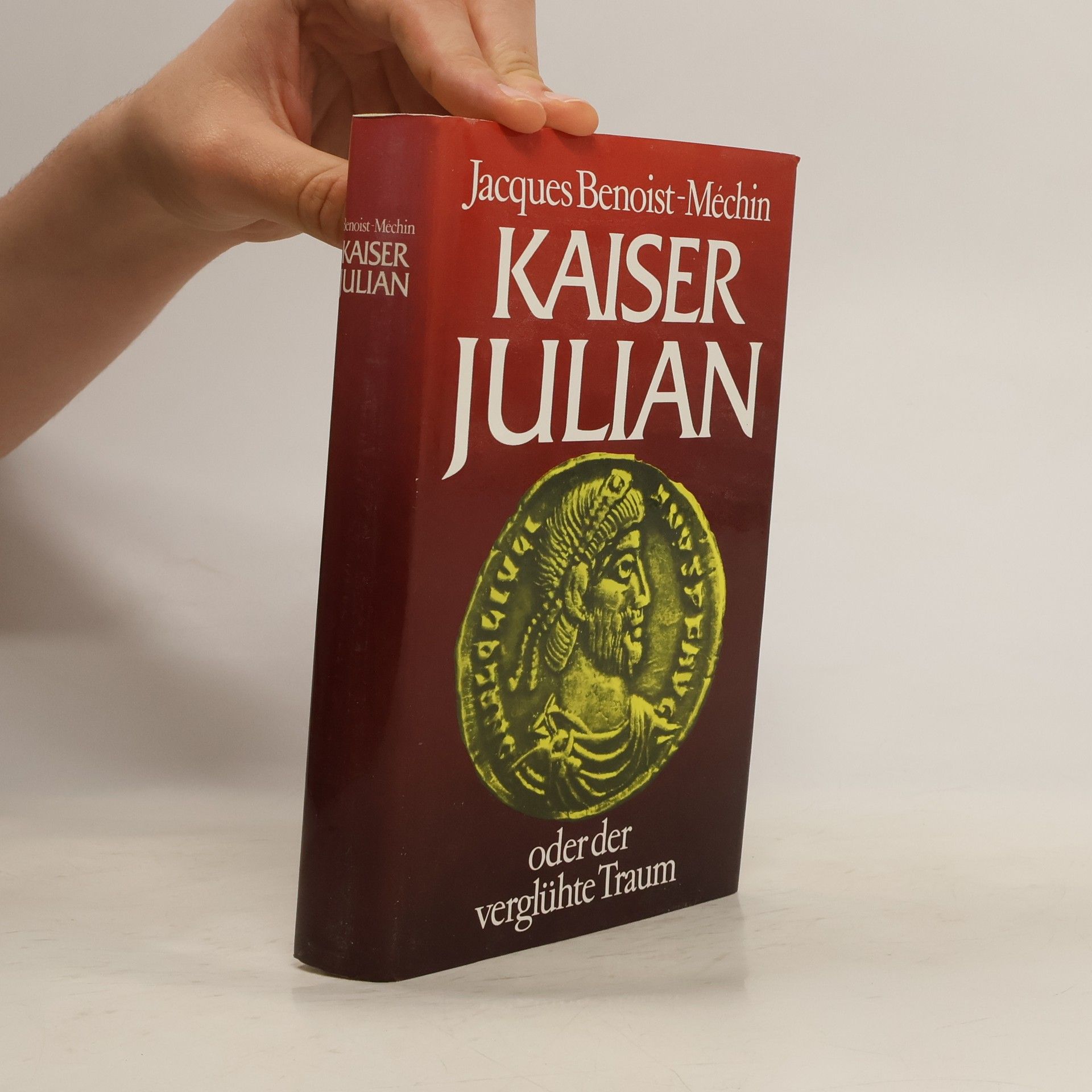 Jacques Benoist Kaiser Julian oder der verglühte Traum