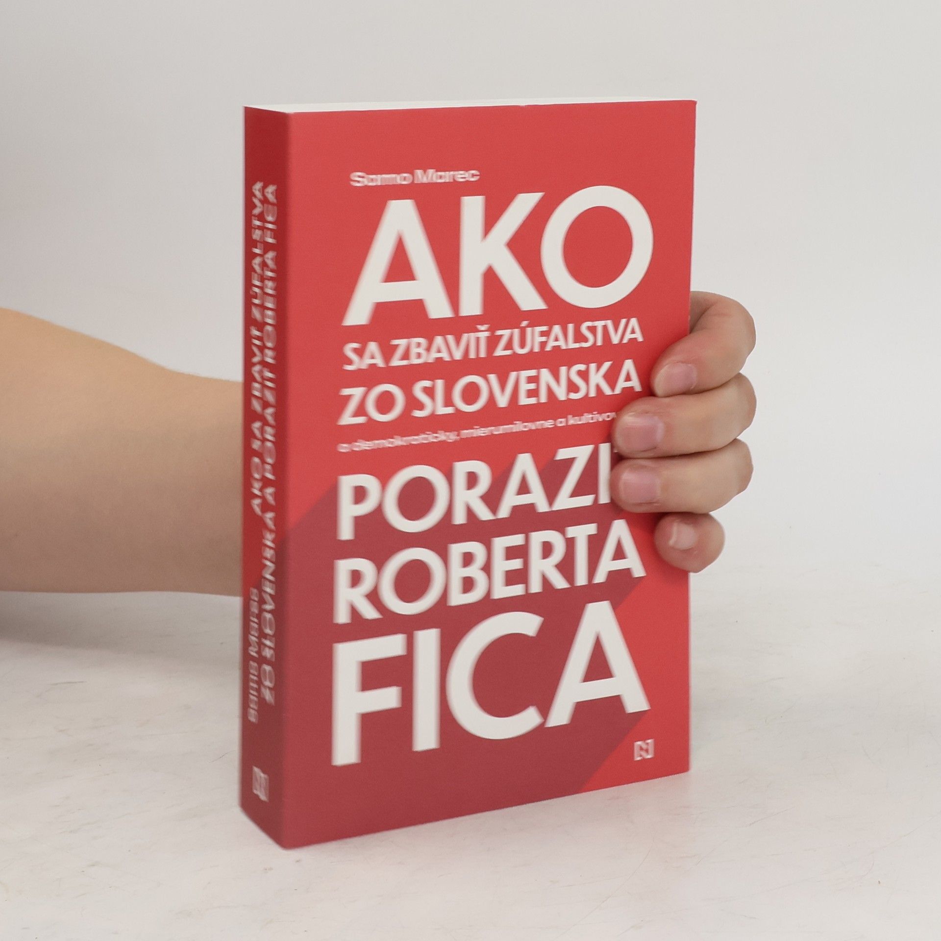 Samo Marec Ako sa zbaviť zúfalstva zo Slovenska a poraziť Roberta Fica