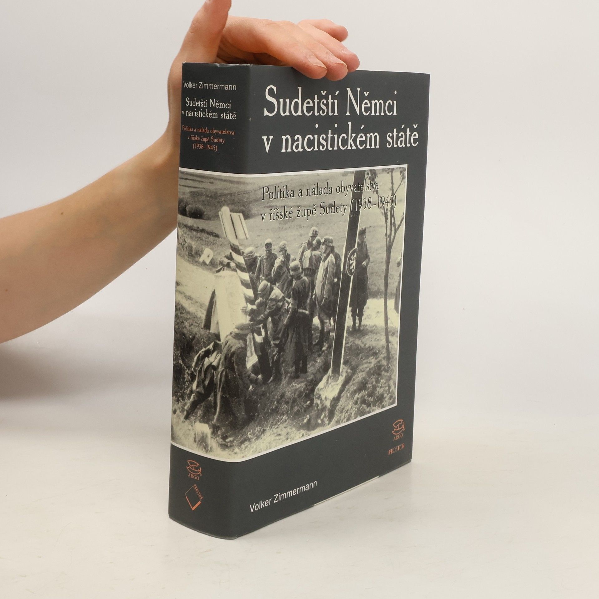 Volker Zimmermann Sudetští Němci v nacistickém státě. Politika a nálada obyvatelstva v říšské župě Sudety (1938-1945)