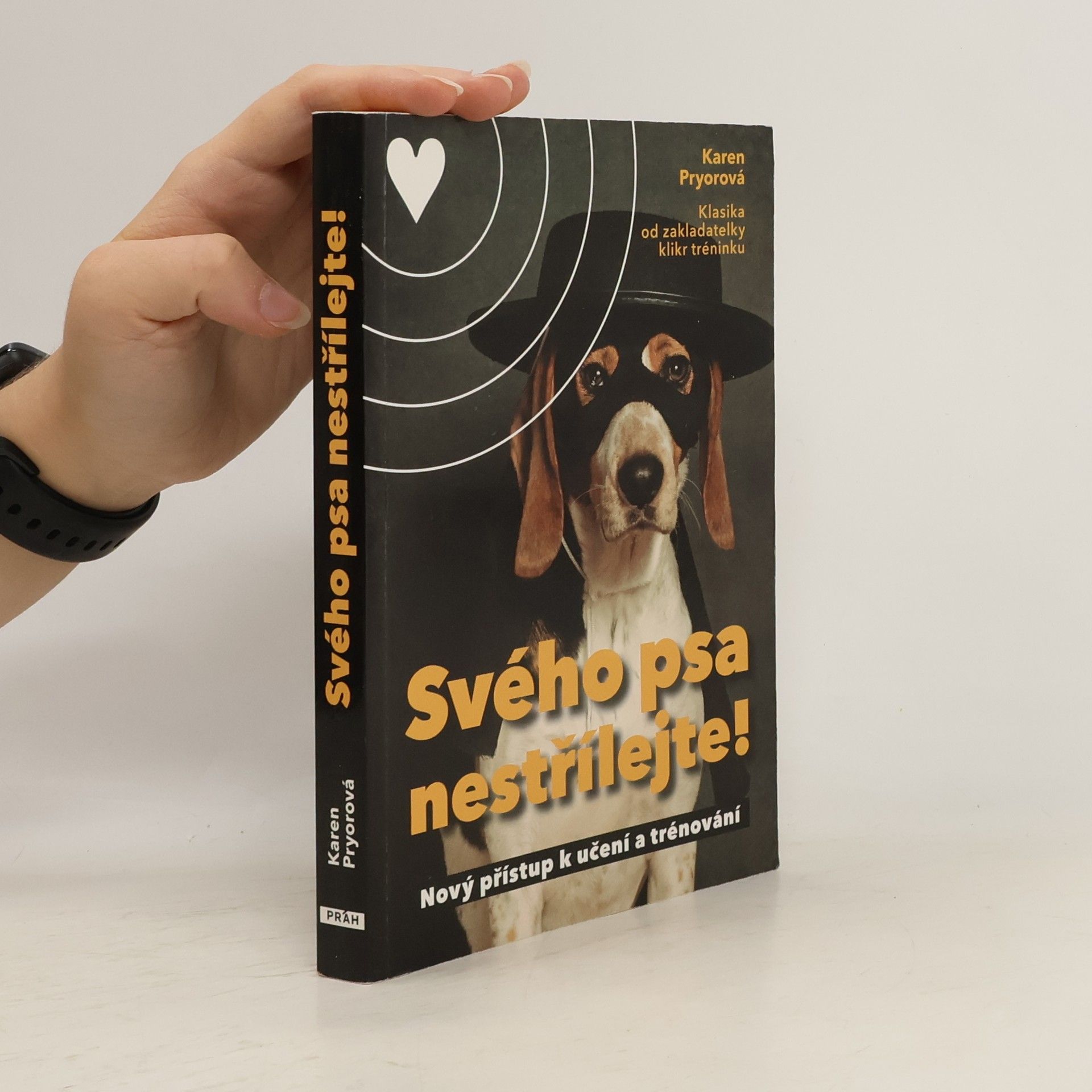Karen Pryor Svého psa nestřílejte! Nový přístup k učení a trénování