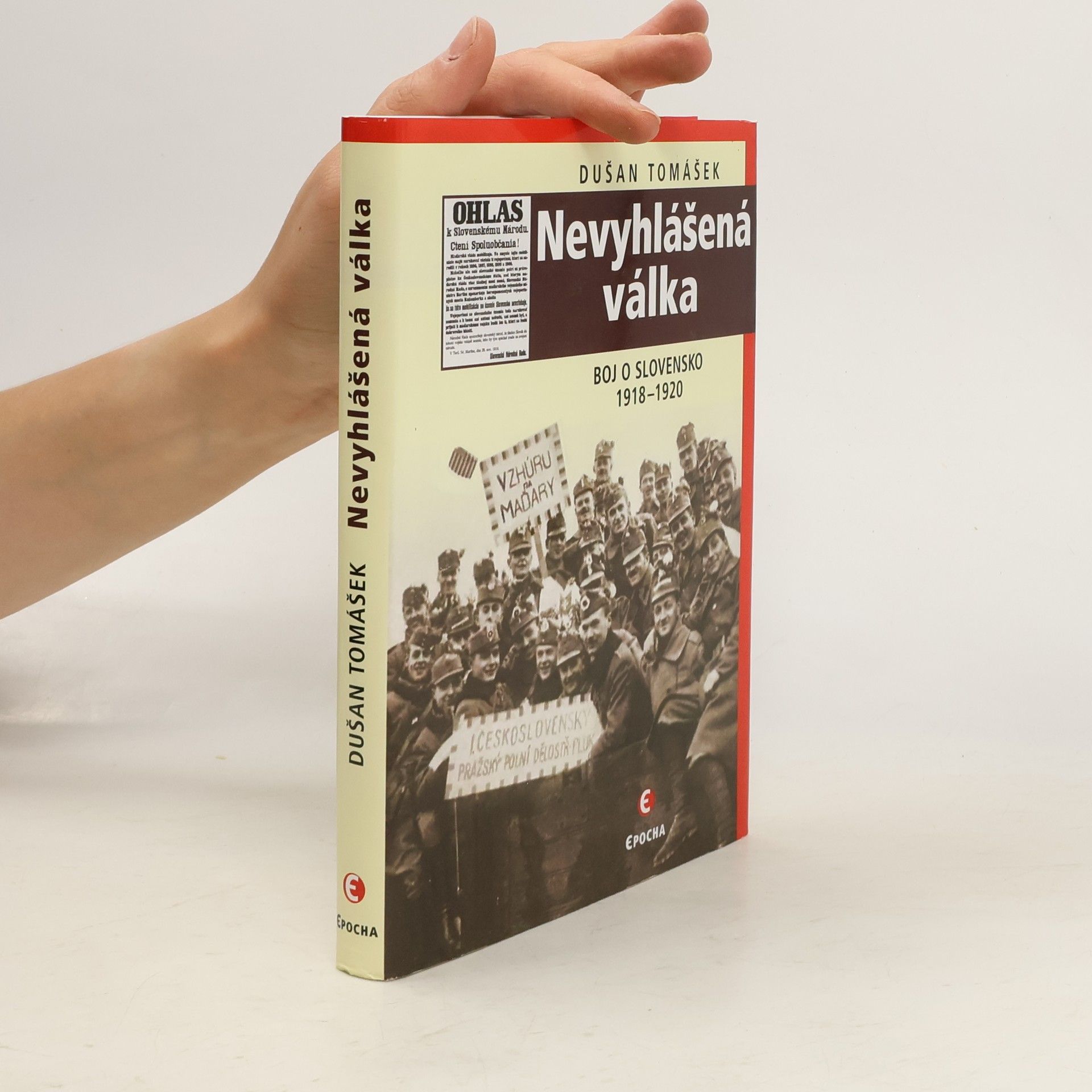 Dušan Tomášek Nevyhlášená válka : boje o Slovensko 1918-1920