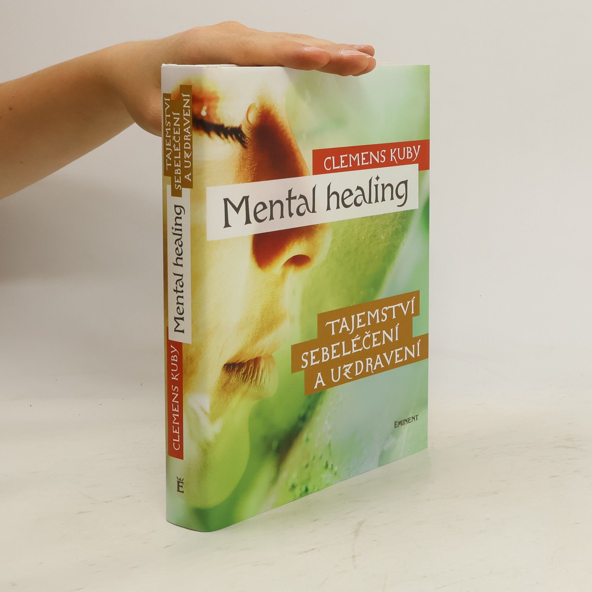 Clemens Kuby Mental healing: Tajemství sebeléčení a uzdravení