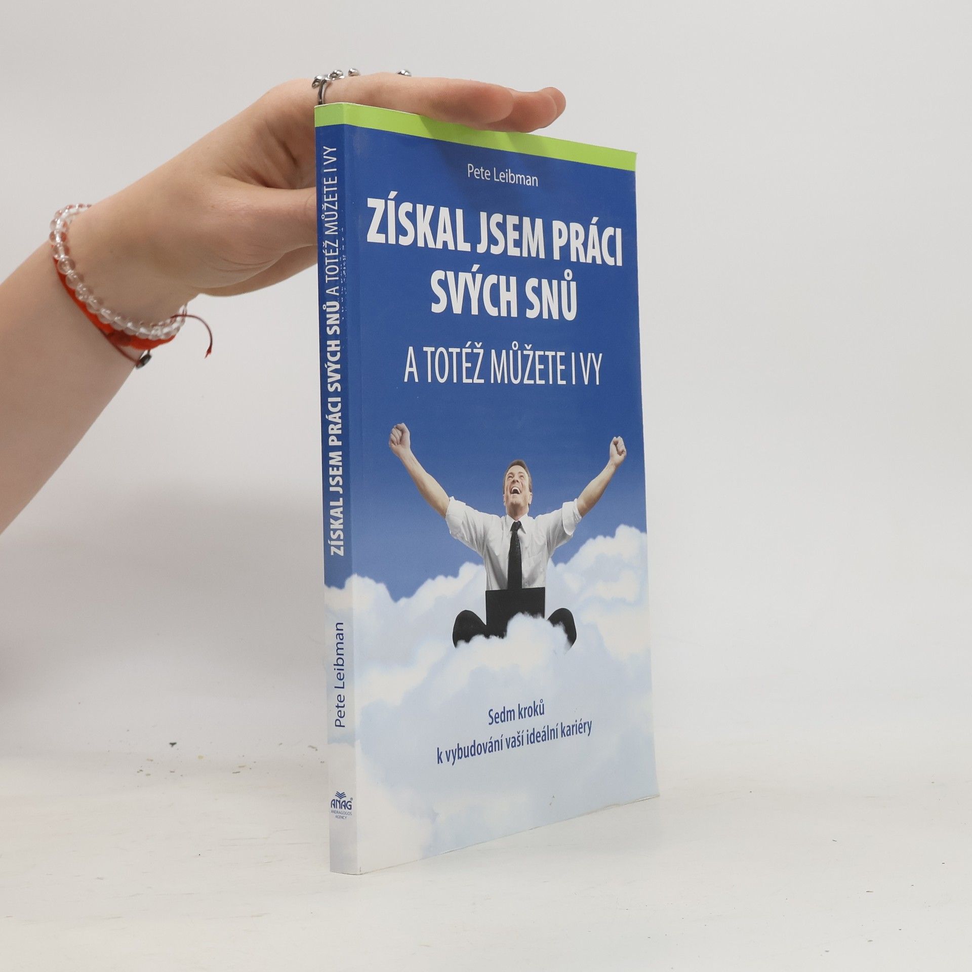Pete Leibman Získal jsem práci svých snů : a totéž můžete i vy