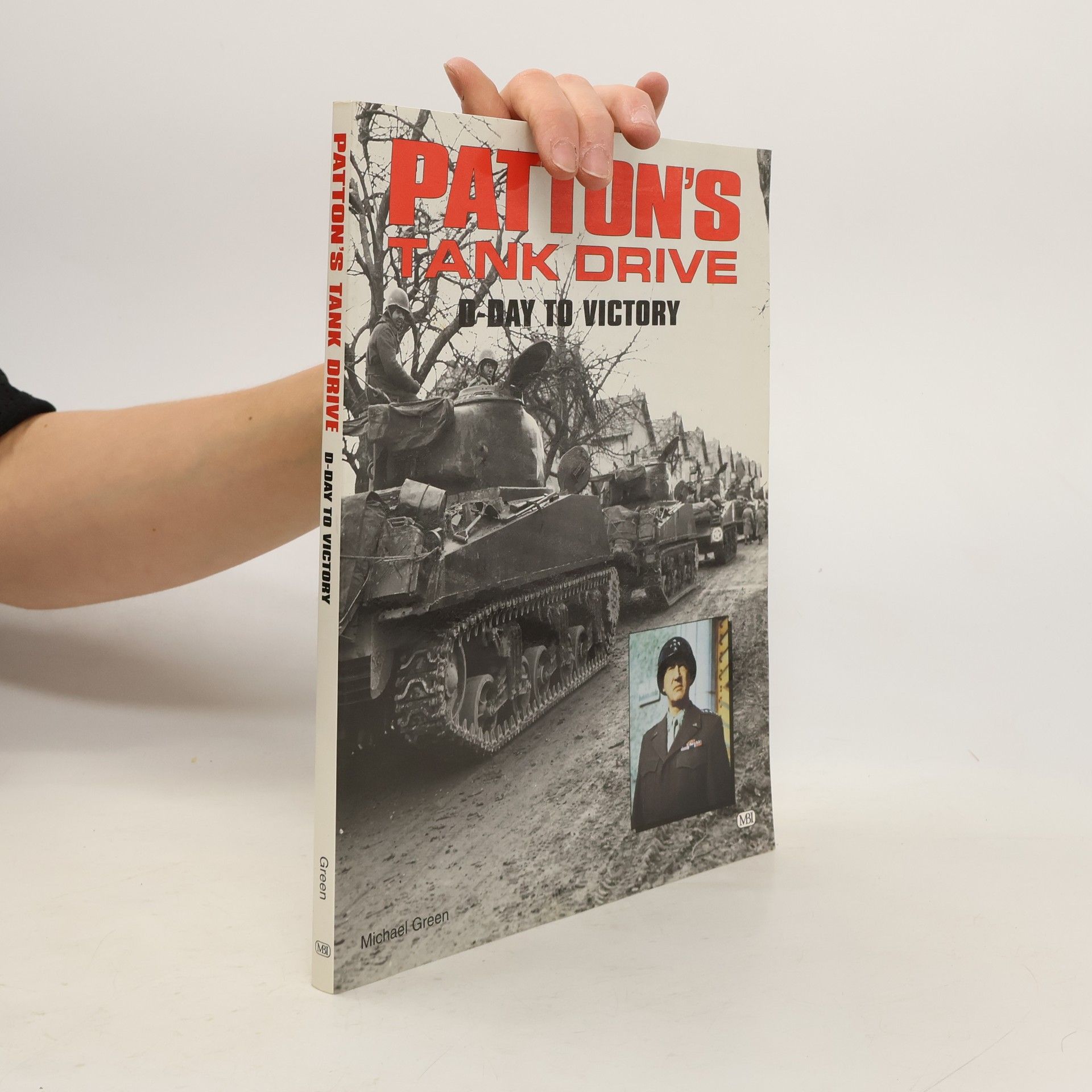 Michael Green Patton's tank drive, D-Day to victory