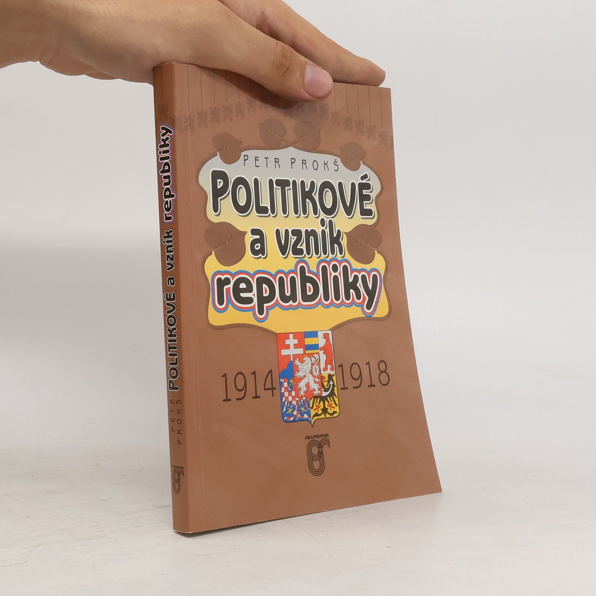 Petr Prokš Politikové a vznik republiky