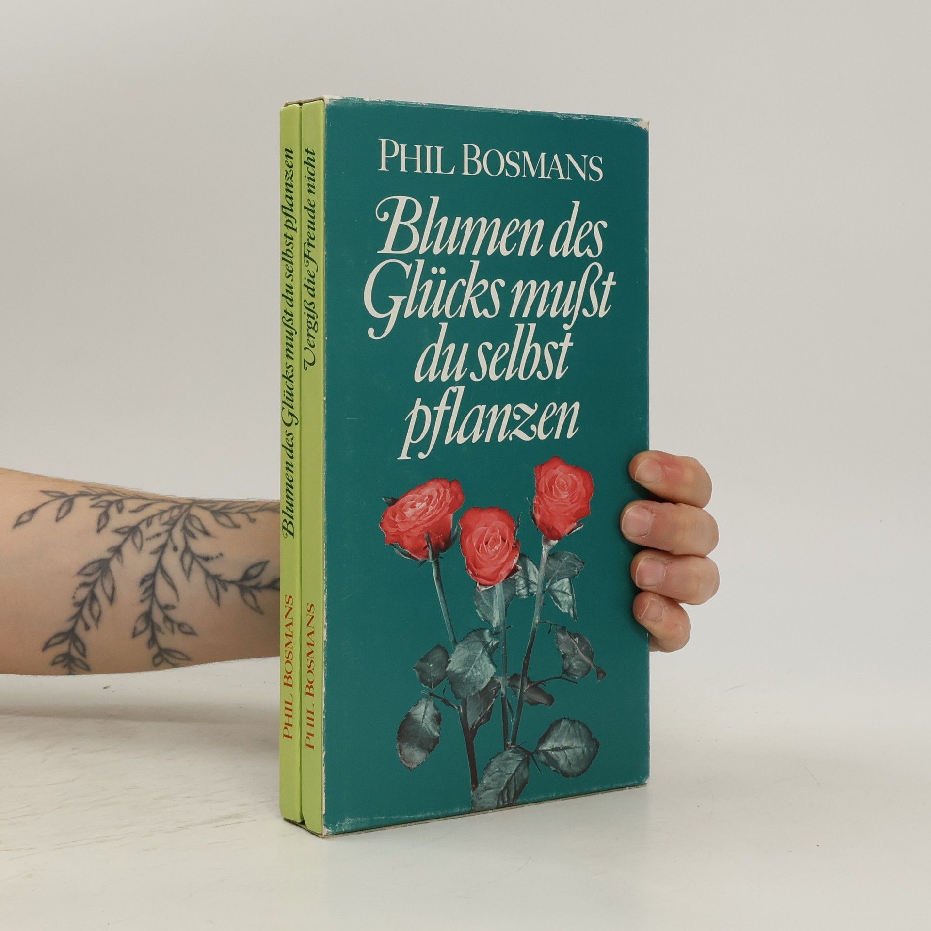 Phil Bosmans Blumen des Glücks mußt du selbst pflanzen. Vergiß die Freude nicht.