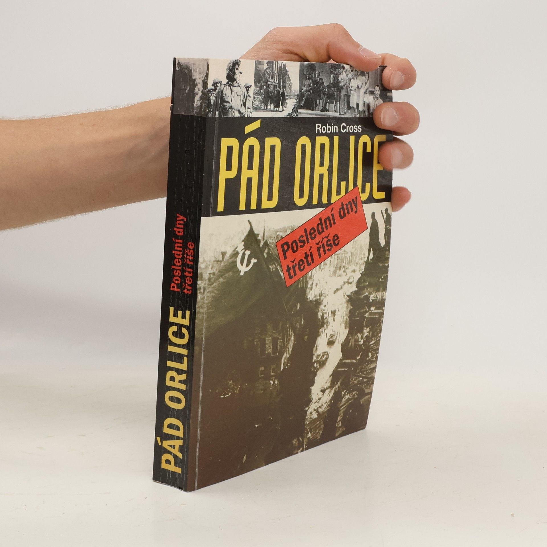 Cross Robin Pád orlice : poslední dny třetí říše