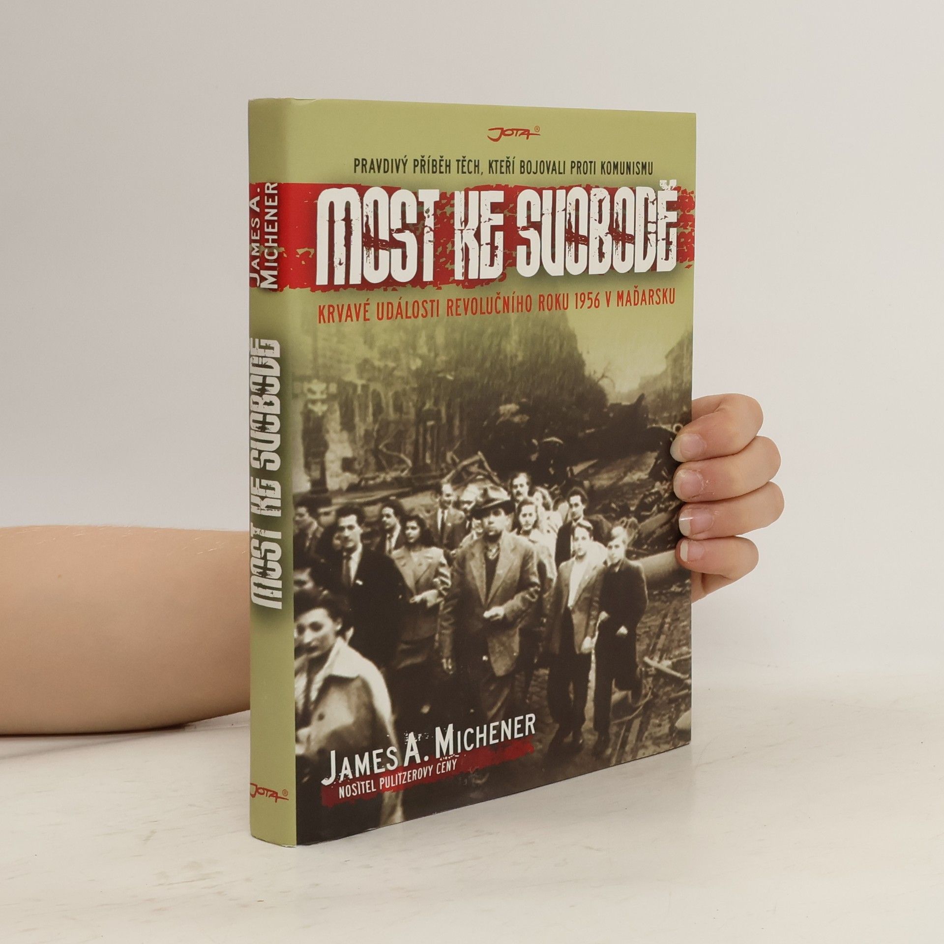 James Albert Michener Most ke svobodě : krvavé události revolučního roku 1956 v Maďarsku