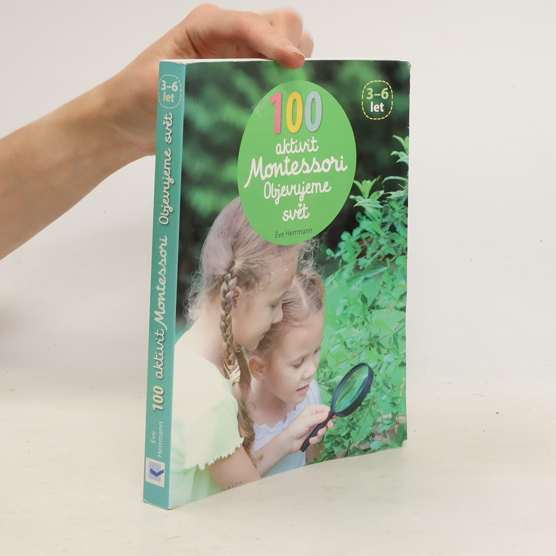 Ève Herrmann 100 aktivit Montessori: Objevujeme svět