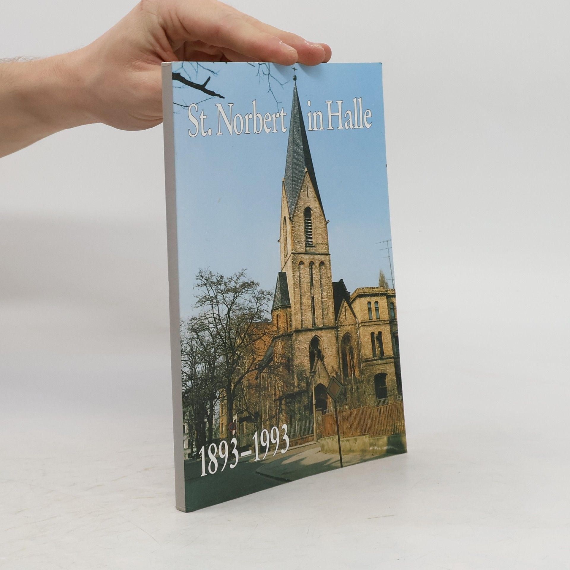 Collectif d'auteurs St. Norbert in Halle 1893-1993