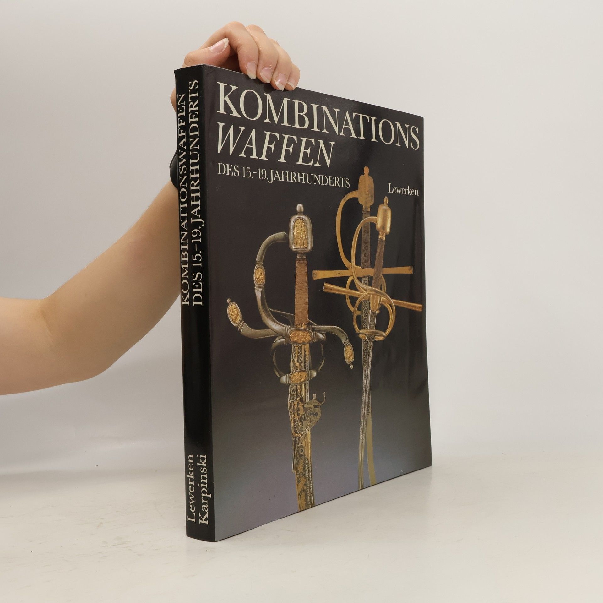 HeinzWerner Lewerken Kombinationswaffen des 15. - 19. Jahrhunderts