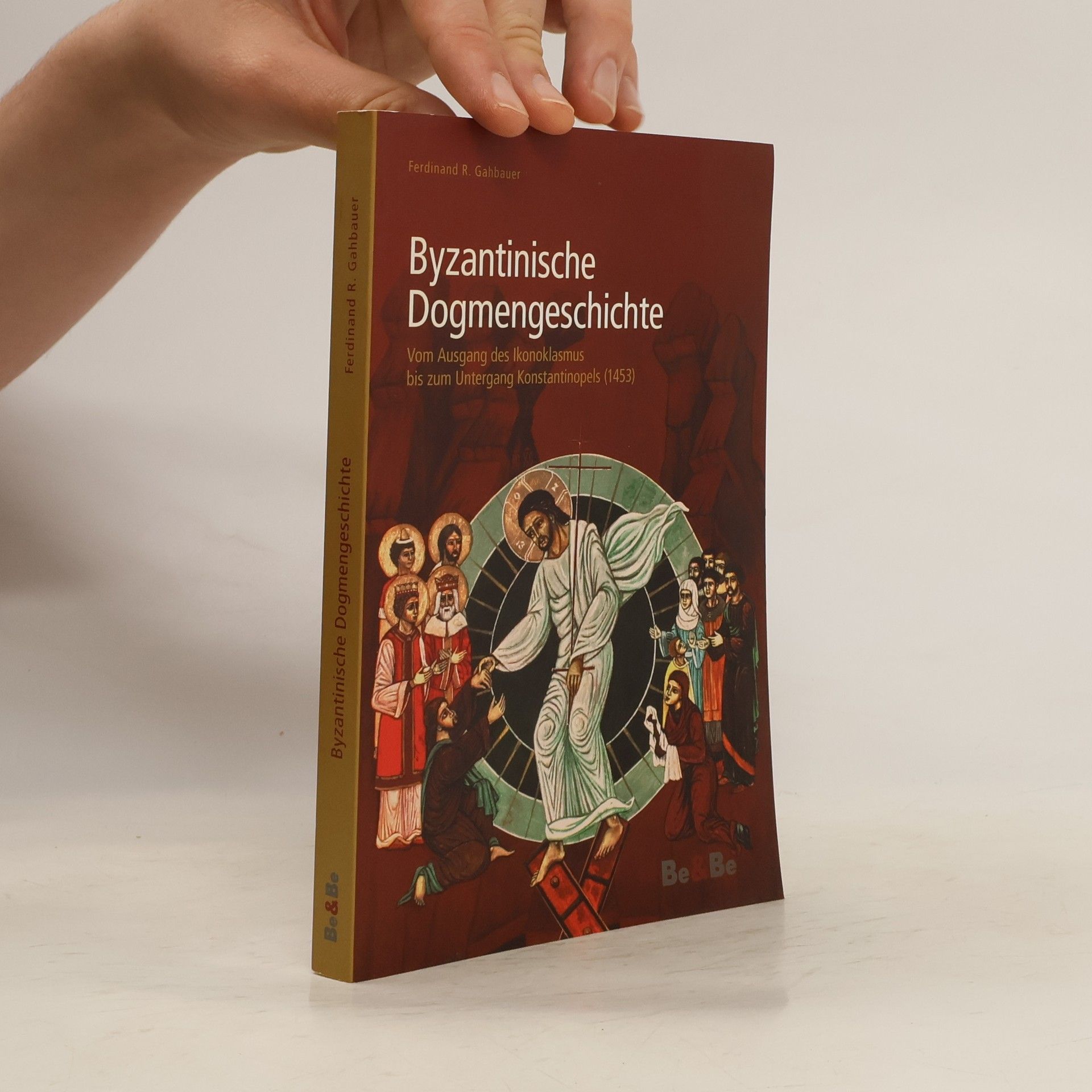 Ferdinand R. Gahbauer Byzantinische Dogmengeschichte