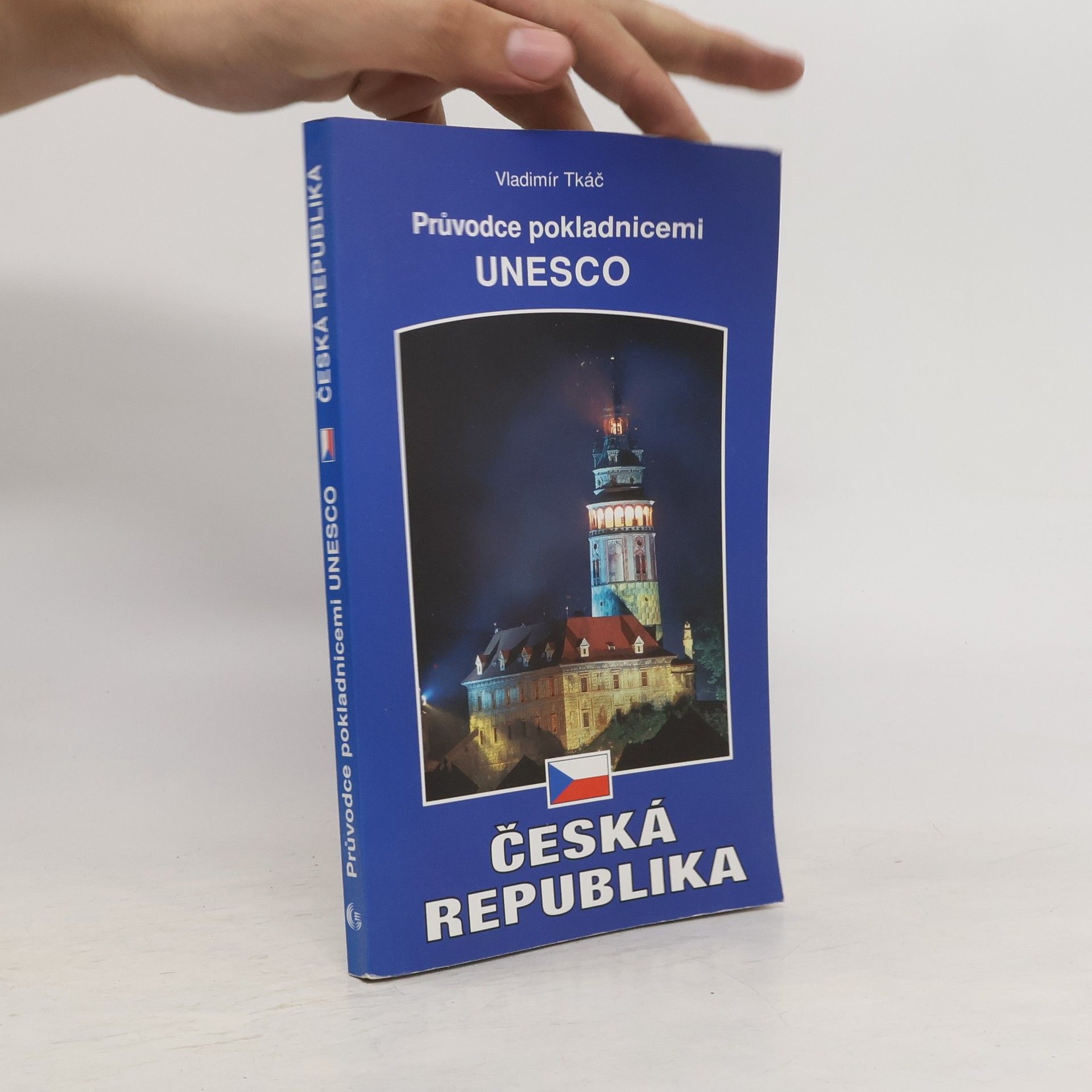 Vladimír Tkáč Česká republika. průvodce pokladnicemi UNESCO