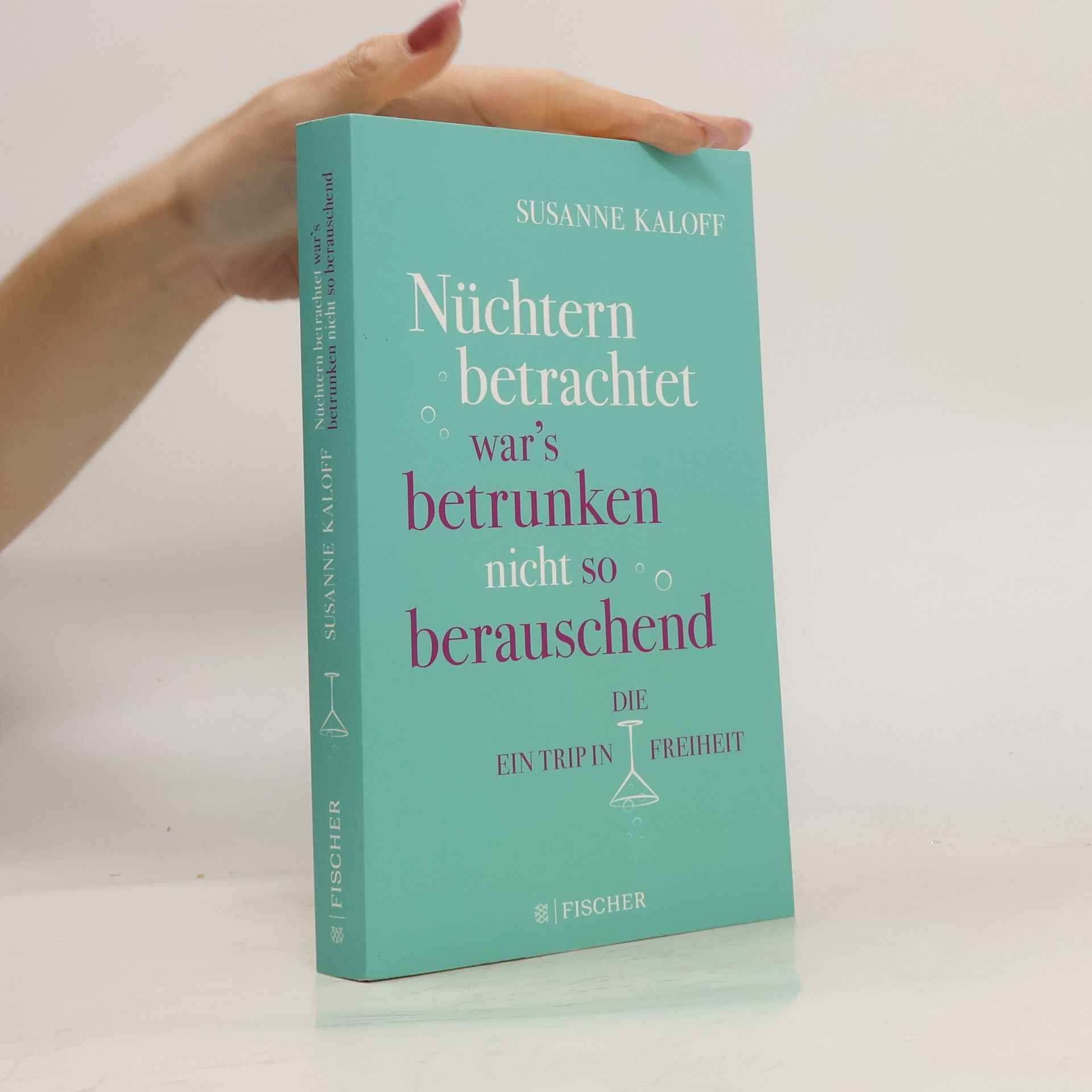 Susanne Kaloff Nüchtern betrachtet war's betrunken nicht so berauschend