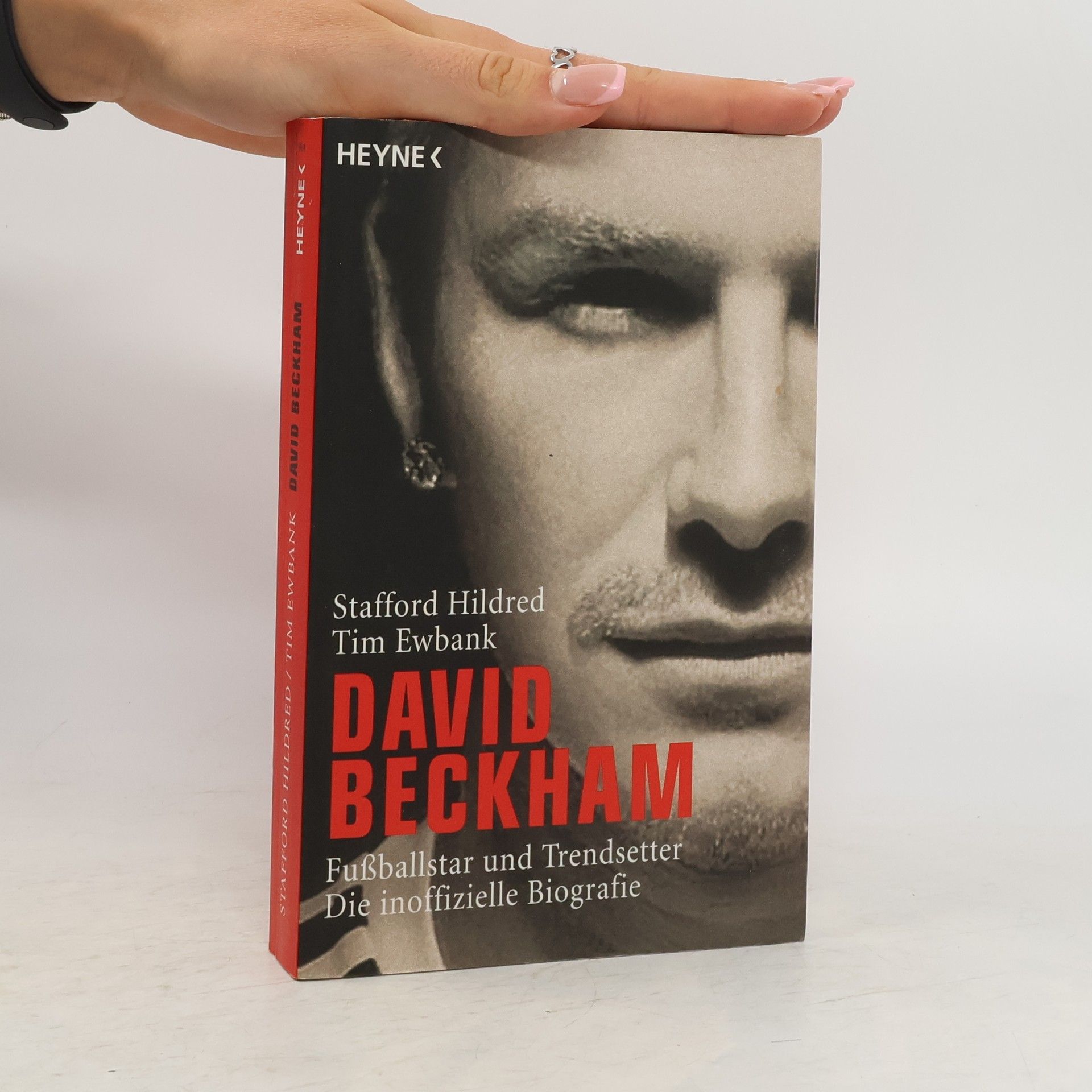 Stafford Hildred David Beckham ; Fußballstar und Trendsetter ; die inoffizielle Biografie