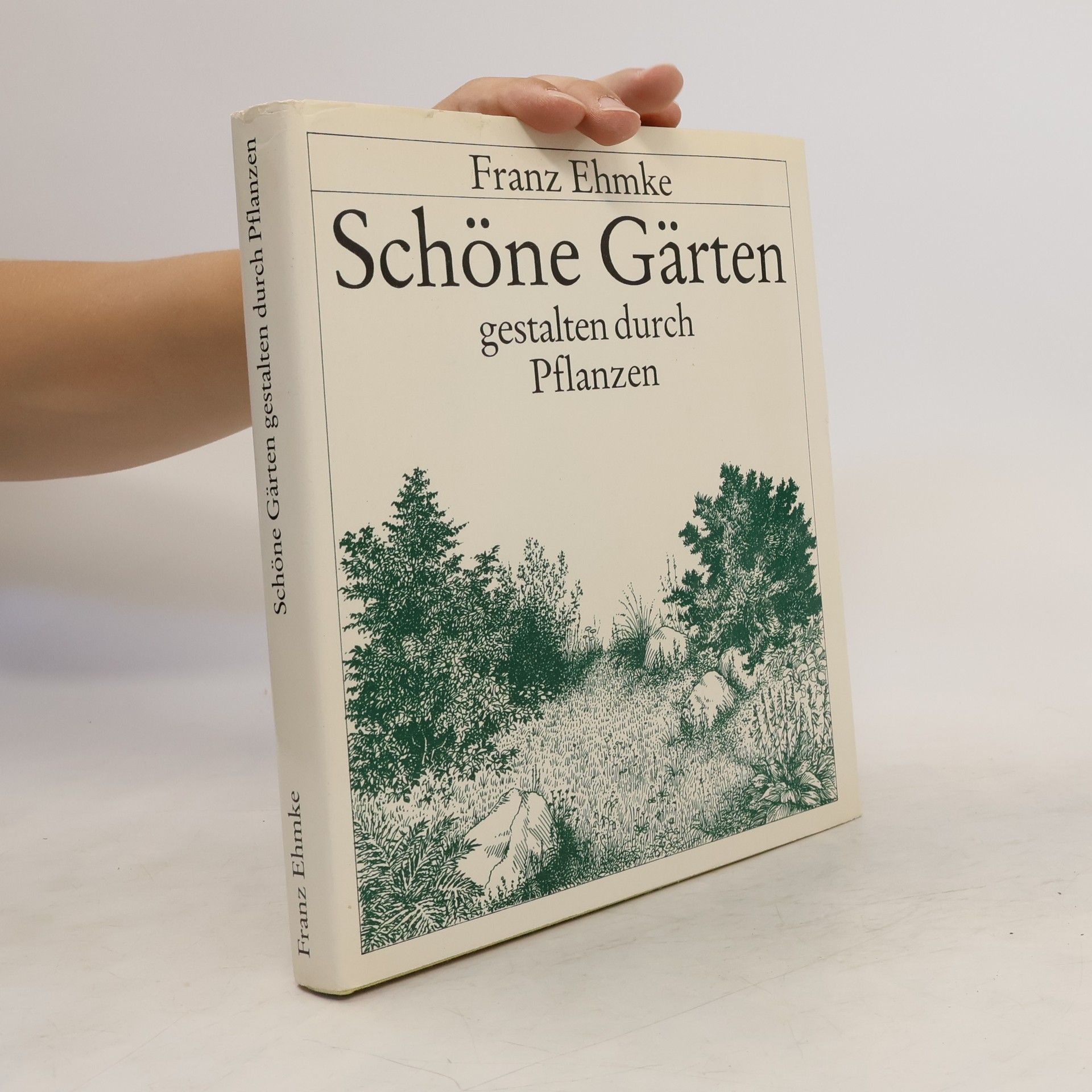 Franz Ehmke Schöne Gärten gestalten durch Pflanzen