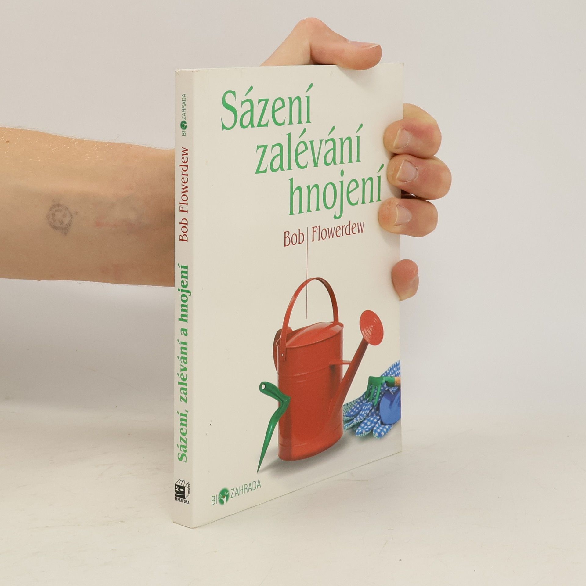 Bob Flowerdew Sázení, zalévání, hnojení